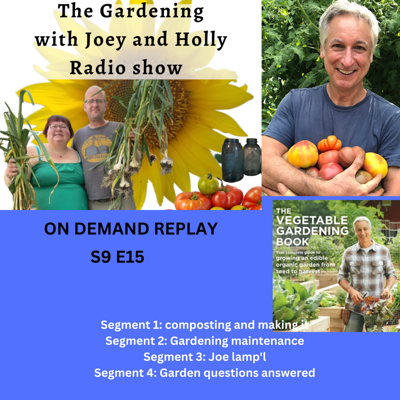 Episode 1401: S9E15 composting and making it, Gardening maintenance, guest Joe lamp'l - The Gardening with Joey and Holly Radio Show