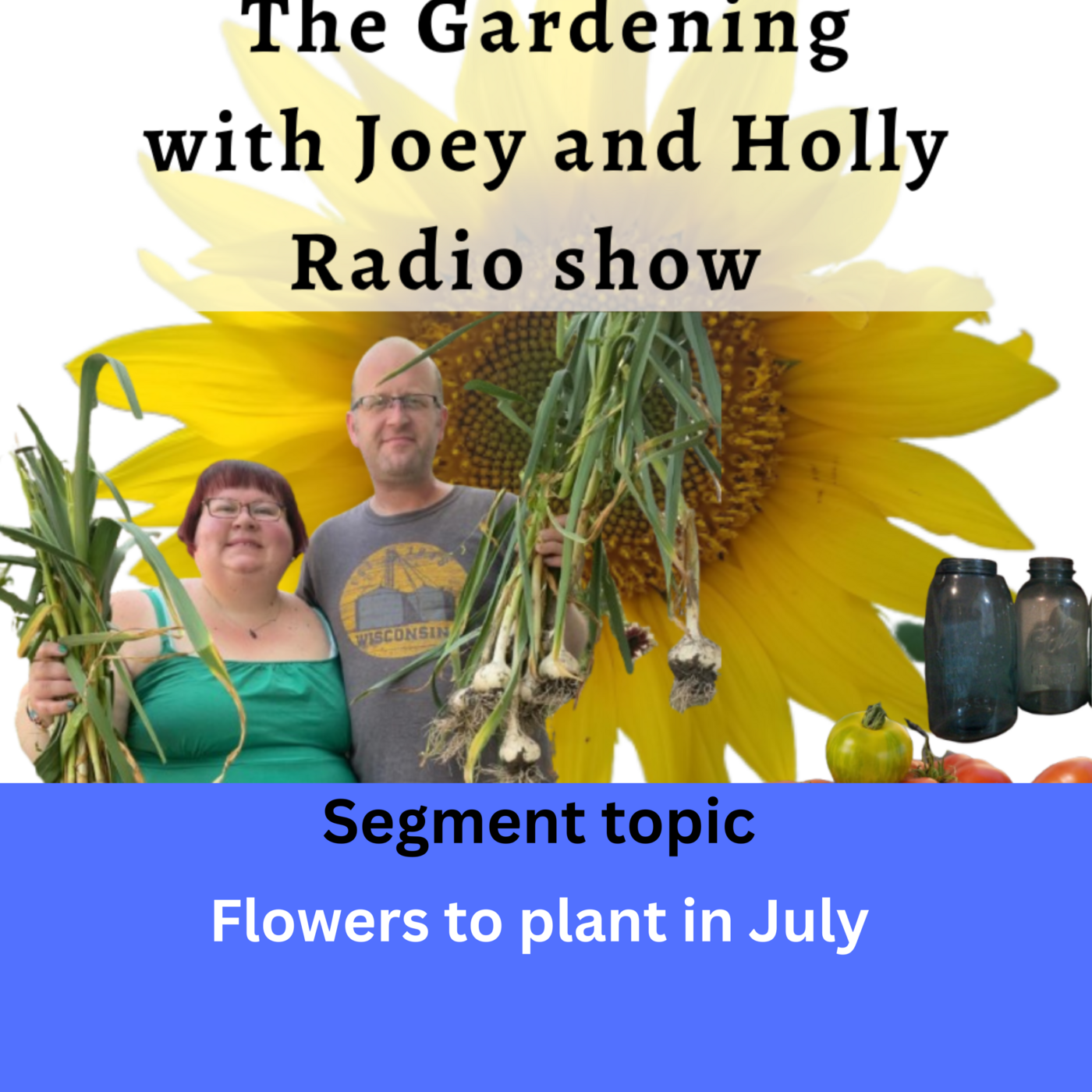 Episode 1416: Seg 1 of S9E18 Flowers to plant in July -  The Gardening with Joey and Holly Radio show