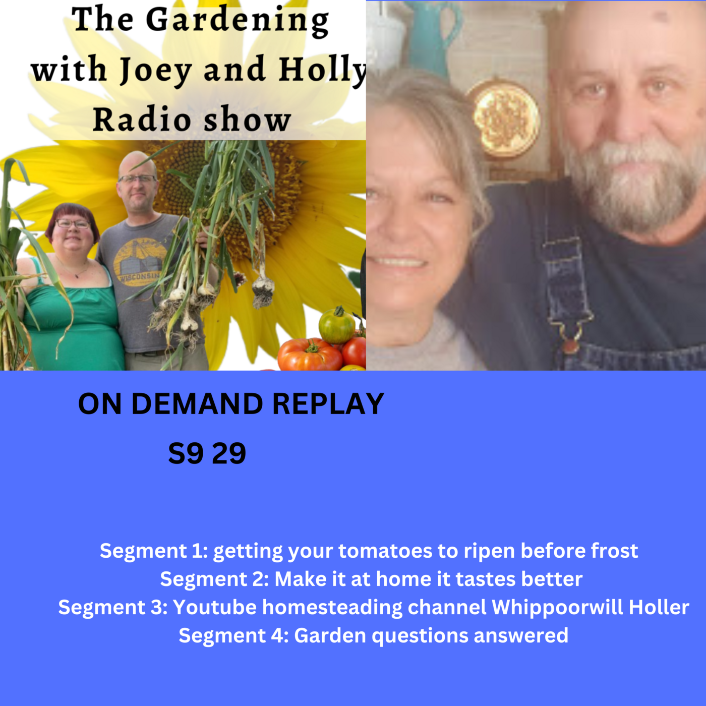 S9E29 get tomatoes to ripen before frost, Make it at home, guest  Whippoorwill Holler    - The Gardening with Joey and Holly Radio Show