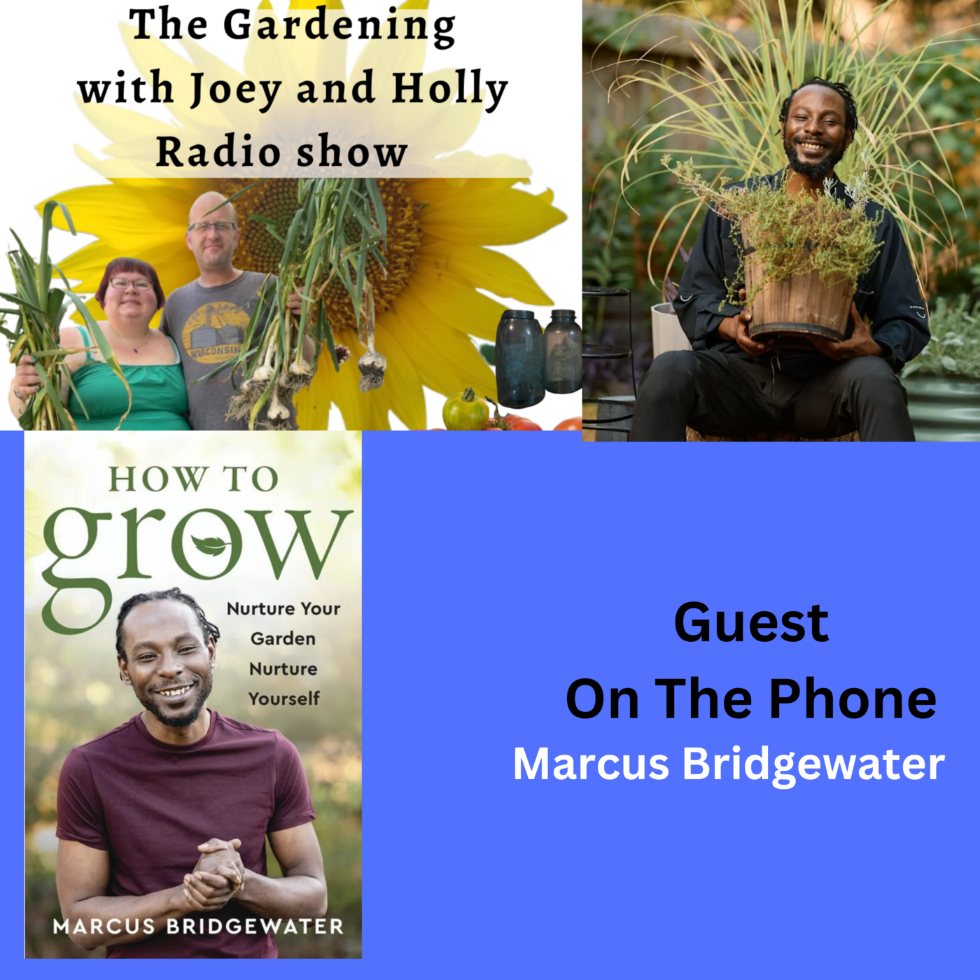 Episode 1492: Seg 3 of S9E33 Guest Marcus Bridgewater - The Gardening with Joey and Holly Radio Show