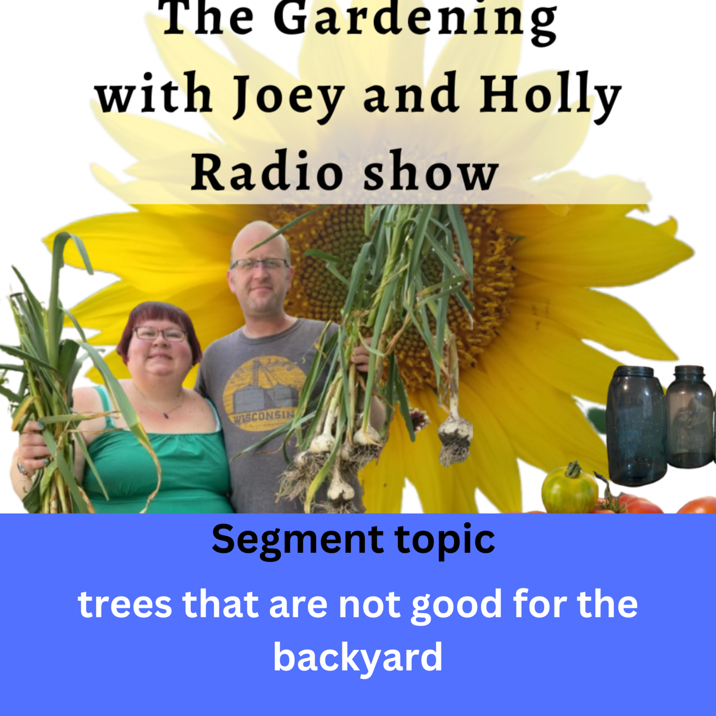 Seg 1 of SE33 Trees that are not good for your backyard - The Gardening with Joey and Holly Radio Show