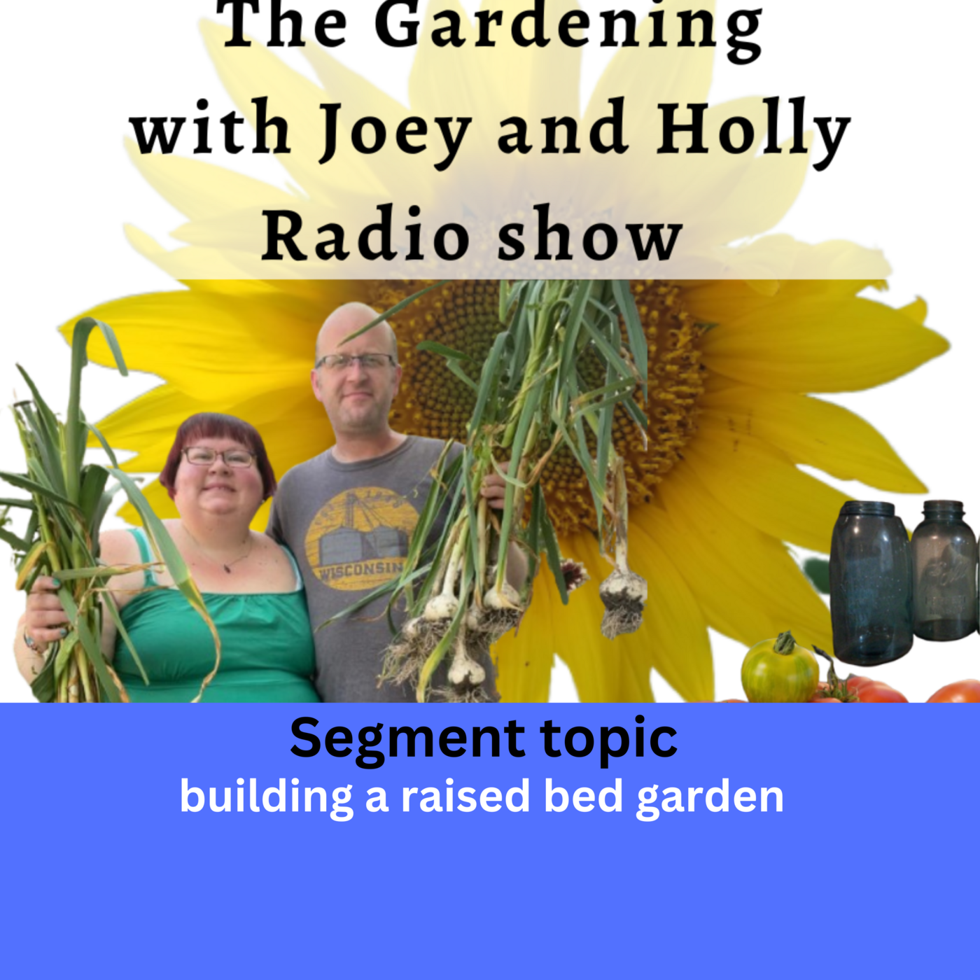 Seg 2 of S9E35 Raised bed building - The Gardening with Joey and Holly Radio Show
