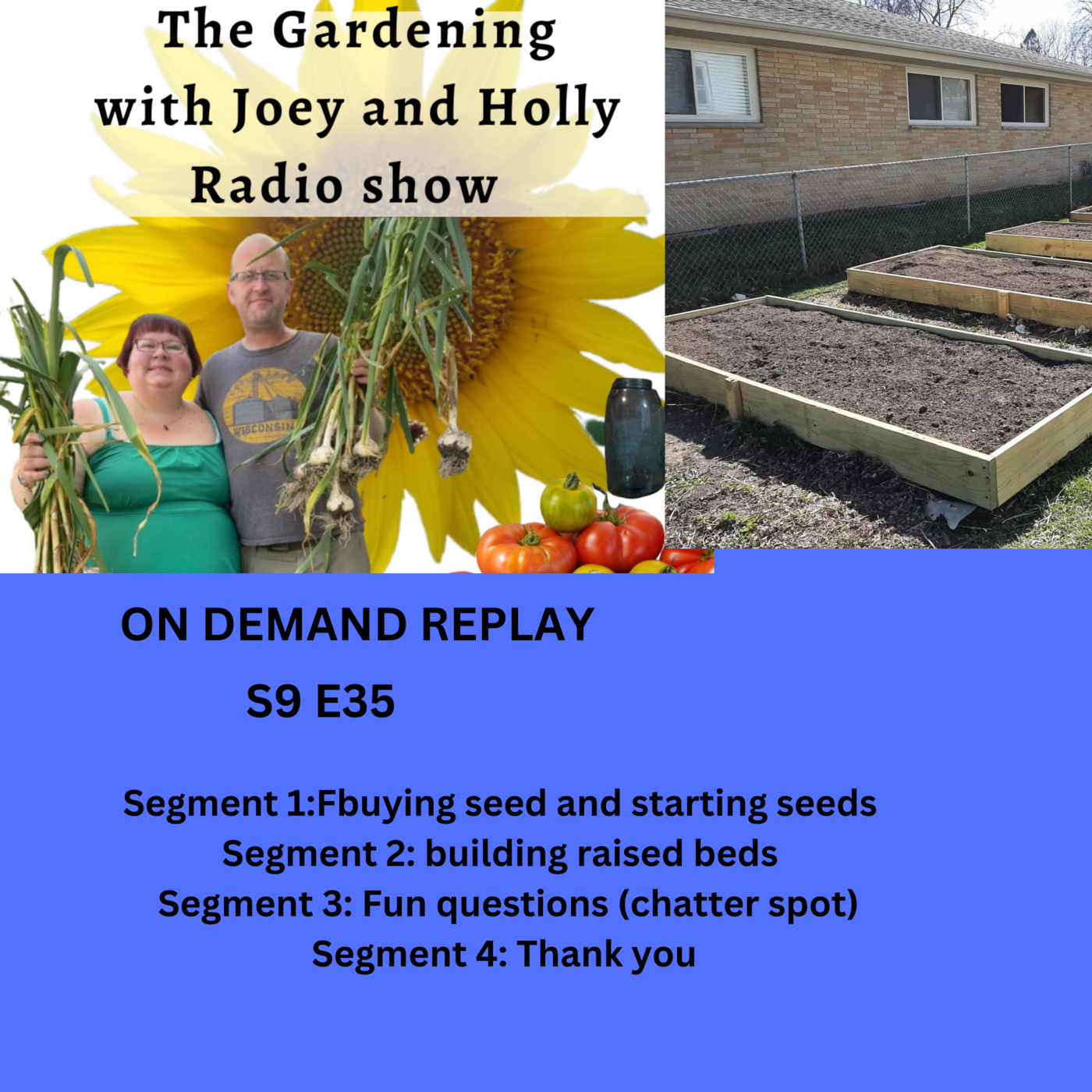 Episode 1503: S9E35 Buying and Starting seeds, Raised bed building, Chatter spot, Thank you - The Gardening with Joey and Holly Radio Show