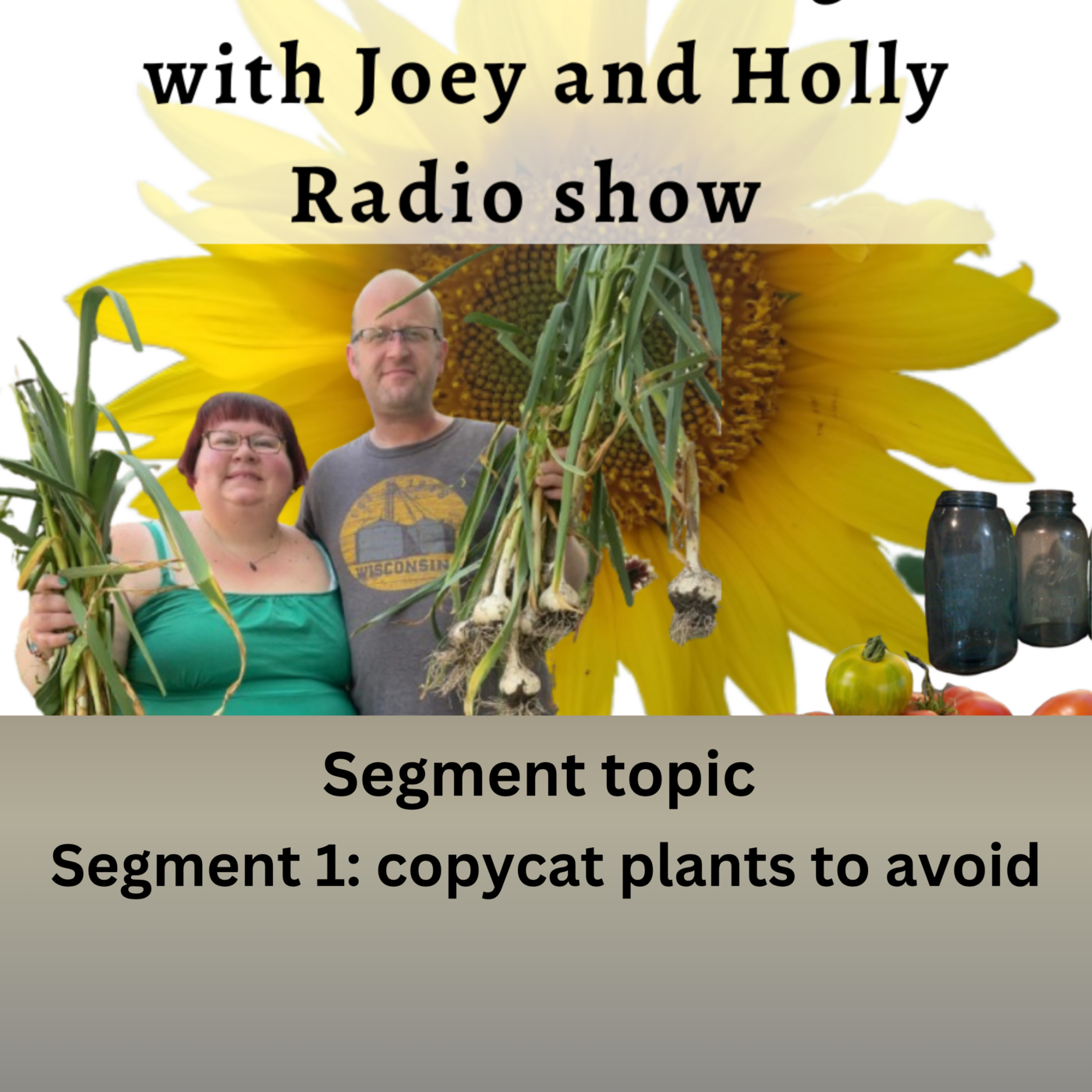 Seg 1 of S10E26 copycat plants to avoid - The Gardening with Joey and Holly Radio Show episode artwork