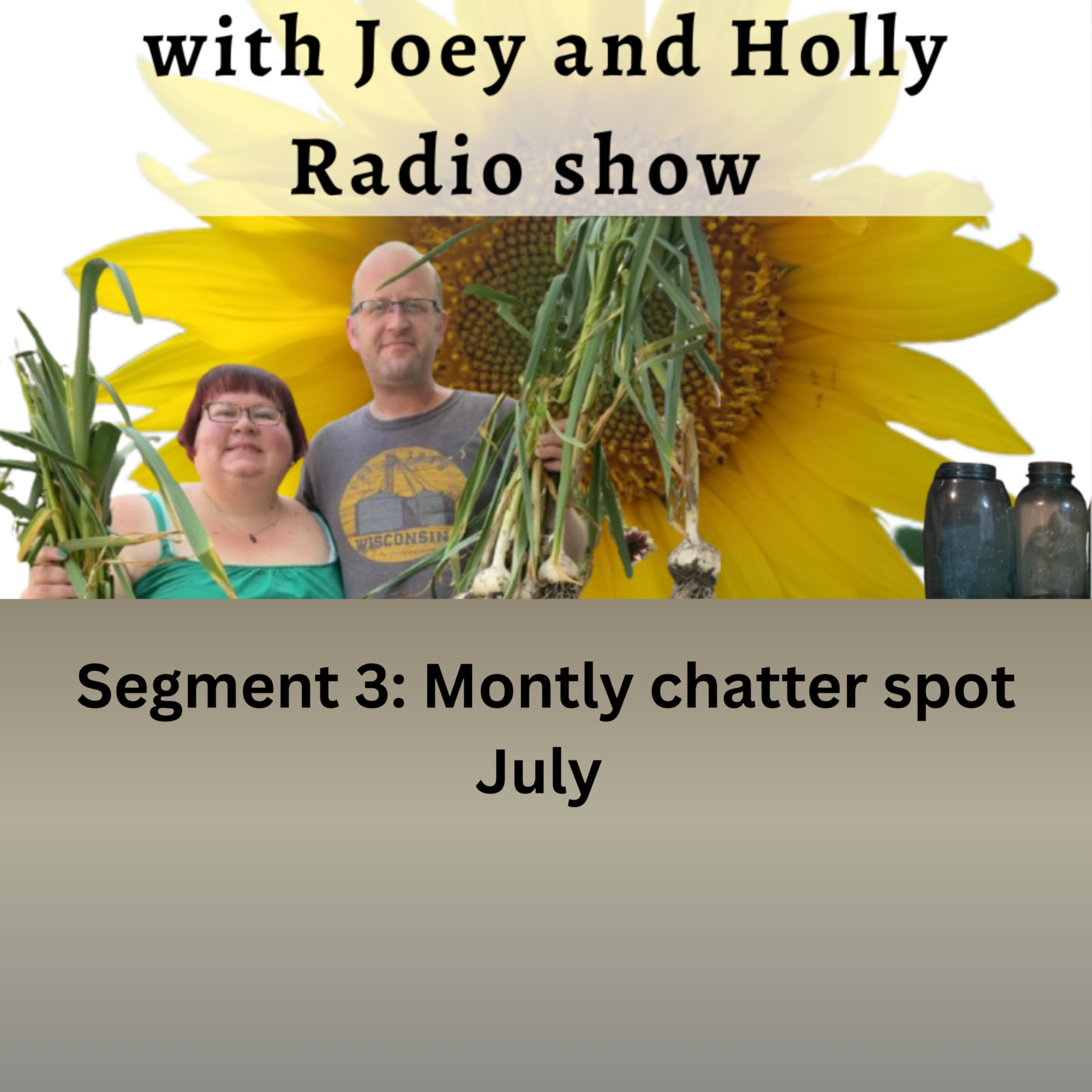 Seg 3 of  S10E30 monthly Chatter spot life questions - The Gardening with Joey and Holly Radio Show episode artwork