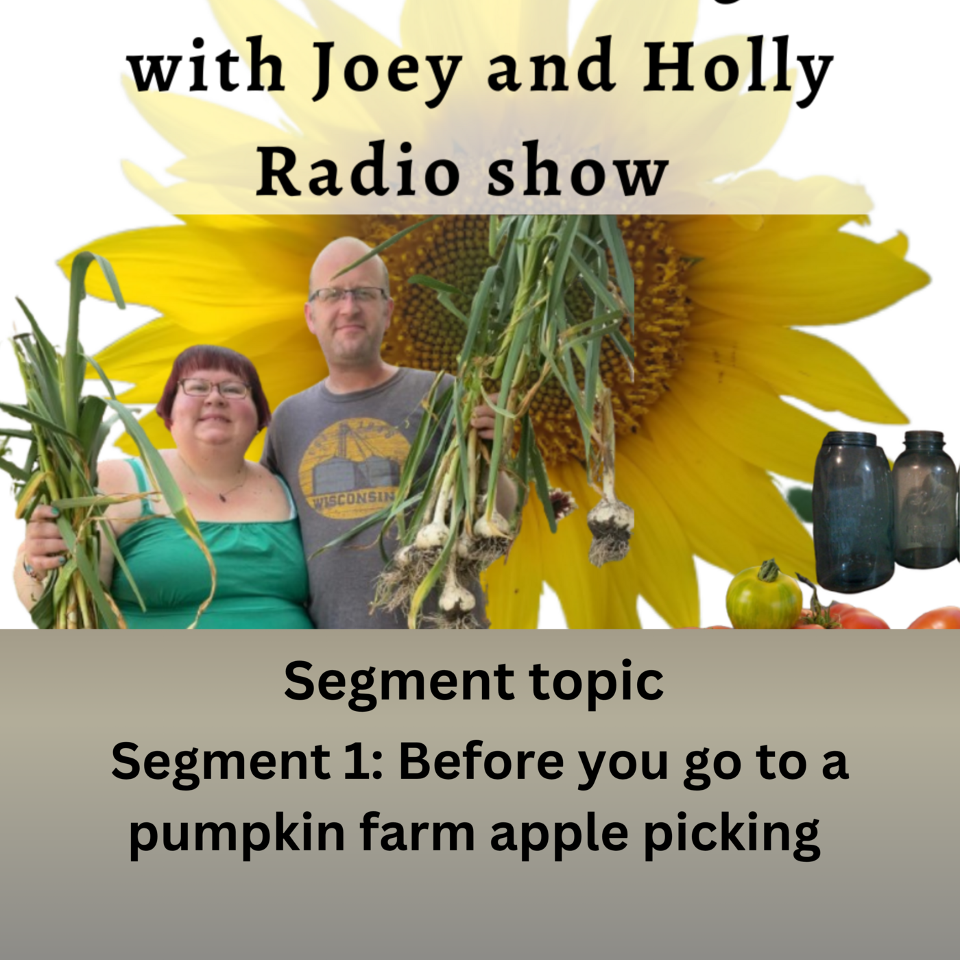 Seg 1 of S10E32 Before you go to a pumpkin farm apple picking What to know - The Gardening with Joey and Holly Radio Show episode artwork