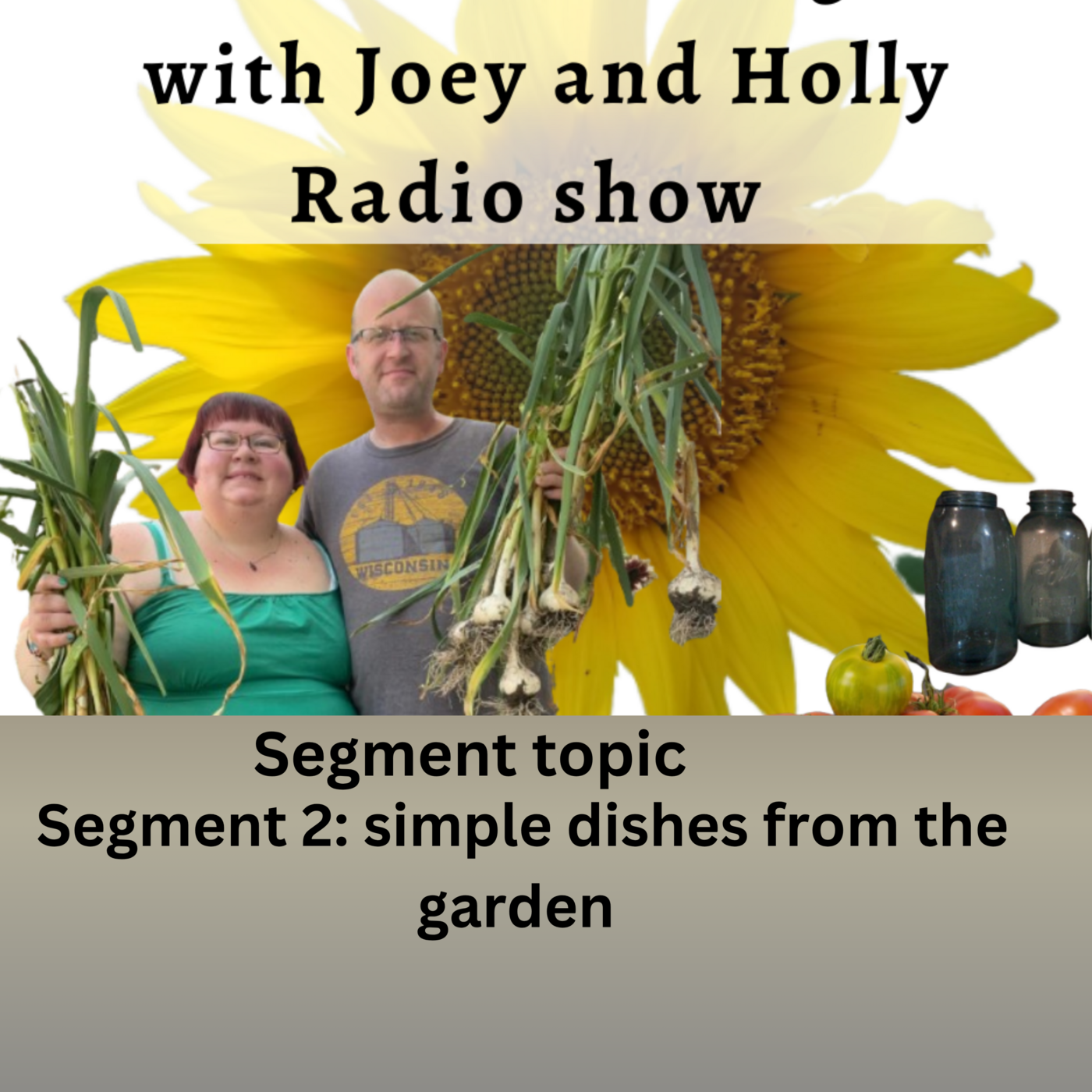 Seg 2 of S10E32 Easy dishes from the garden- The Gardening with Joey and Holly Radio show episode artwork