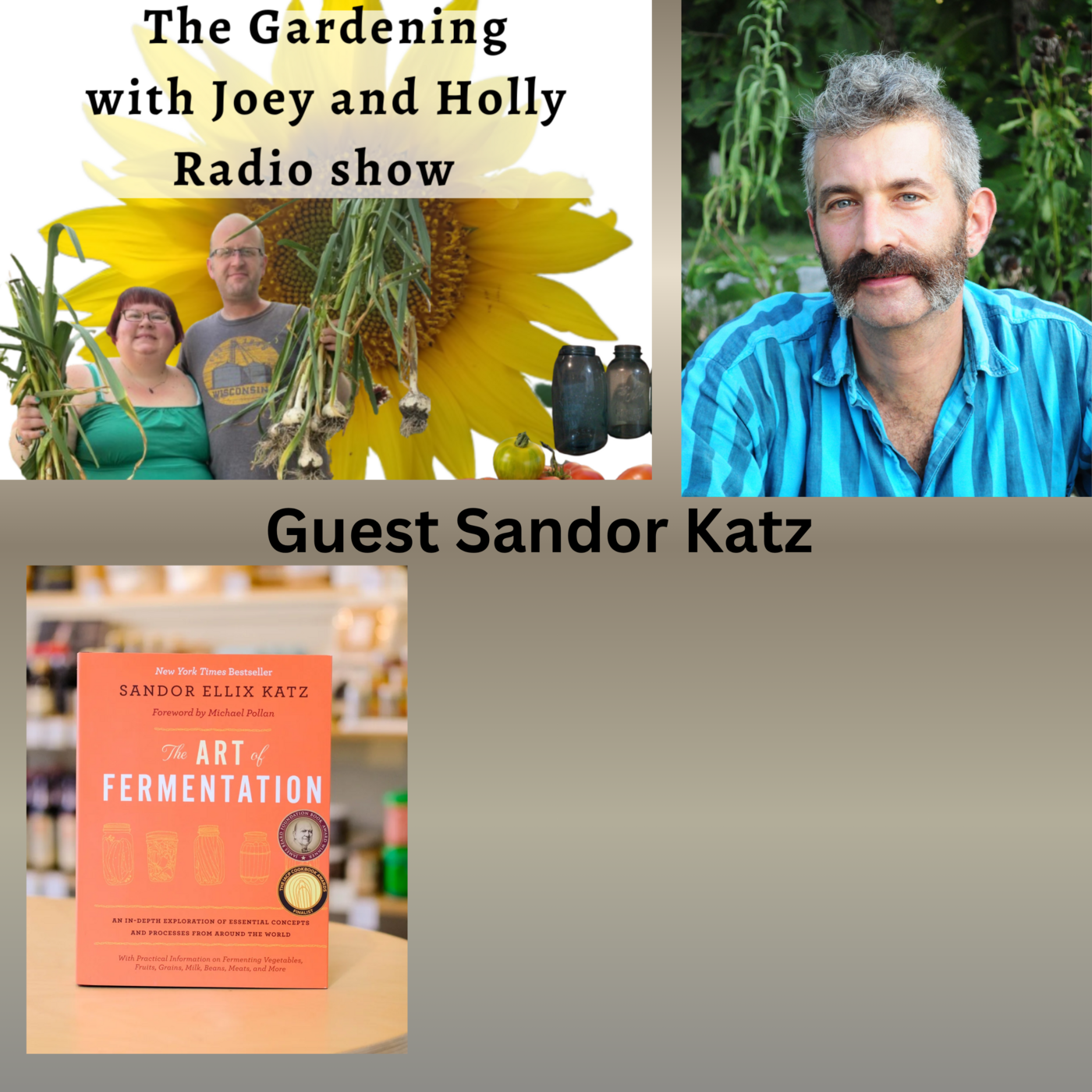 Seg 3 of S10E32  Guest Sandor Katz - The Gardening with Joey and Holly Radio Show