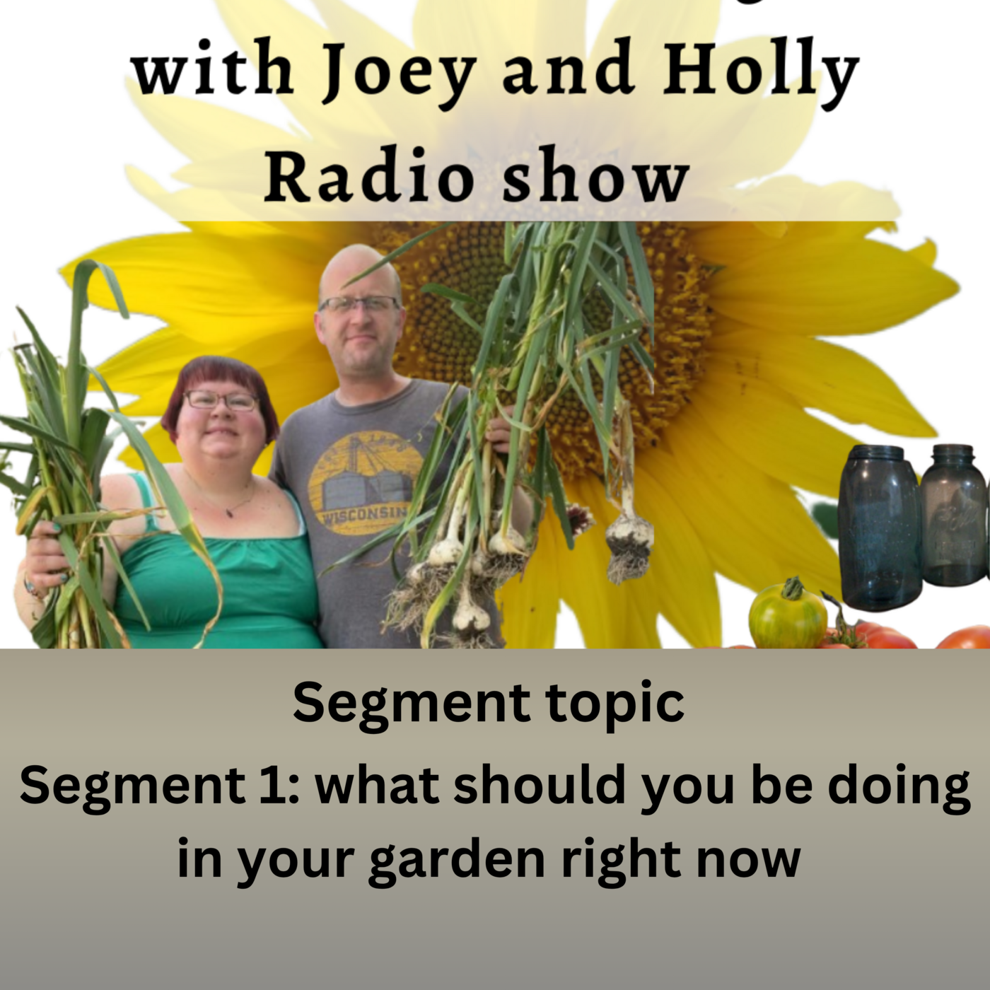 Seg 1 of S10E33 What to do in the garden now - The Gardening with Joey and Holly Radio Show