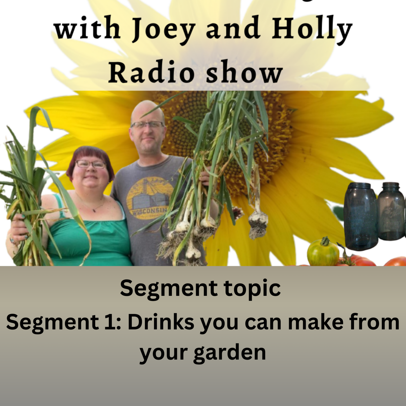 Seg 1 of S10E39 Drinks you can make from your garden  - The Gardening with Joey and Holly Radio Show episode artwork