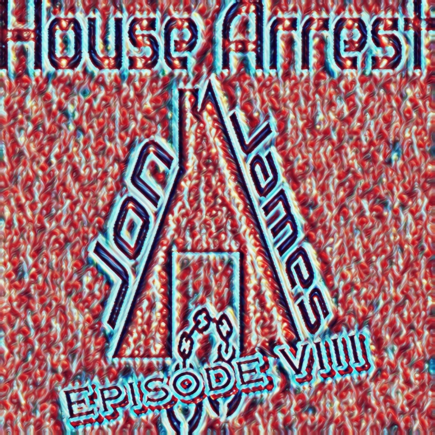 House Arrest: Ep. VIII - AlilBitAhDisAlilBitAhDat