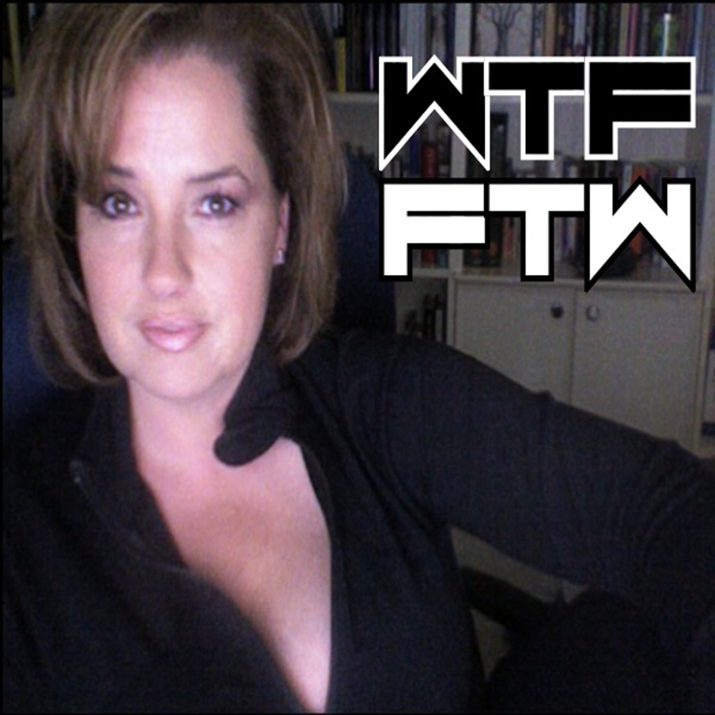 WTF FTW\'s Podcast