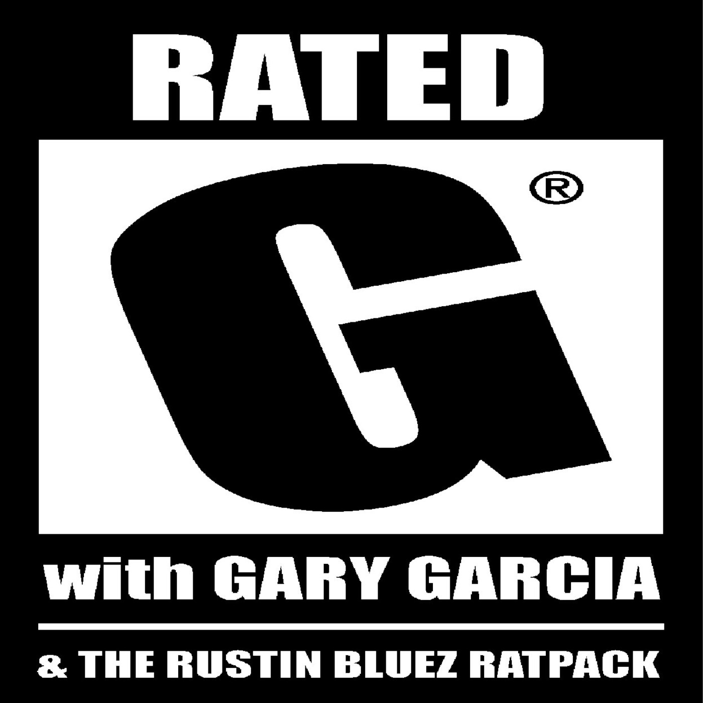 episode 49 Prt 2 Rated G with Gary Garcia and the Rustin Bluez Rat Pack
