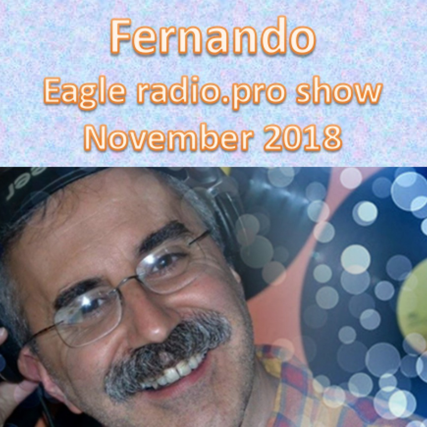 Fernando - Eagle Radio Pro Show - November 2018
