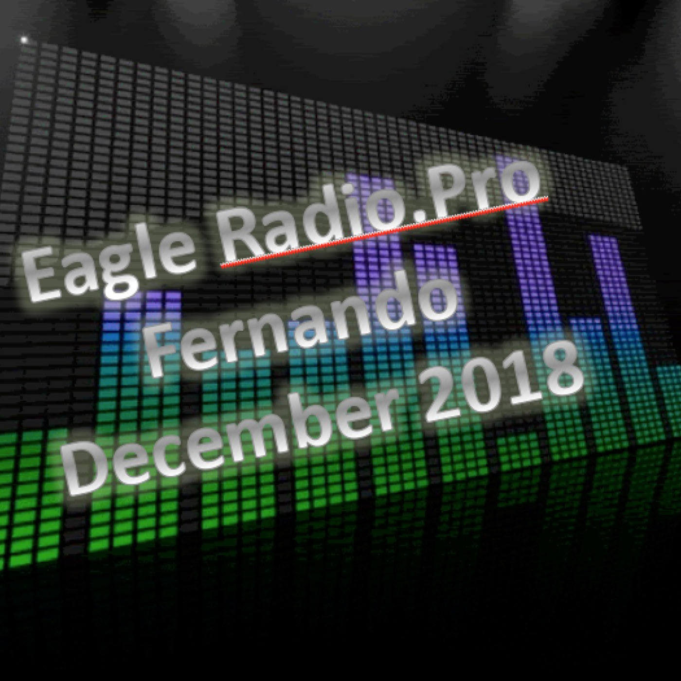 Fernando - Eagle Radio Pro Show - December 2018
