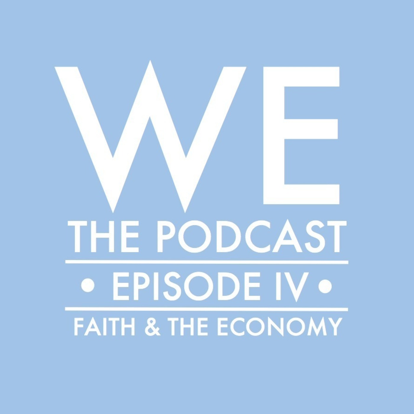 Episode IV: Faith and the Economy