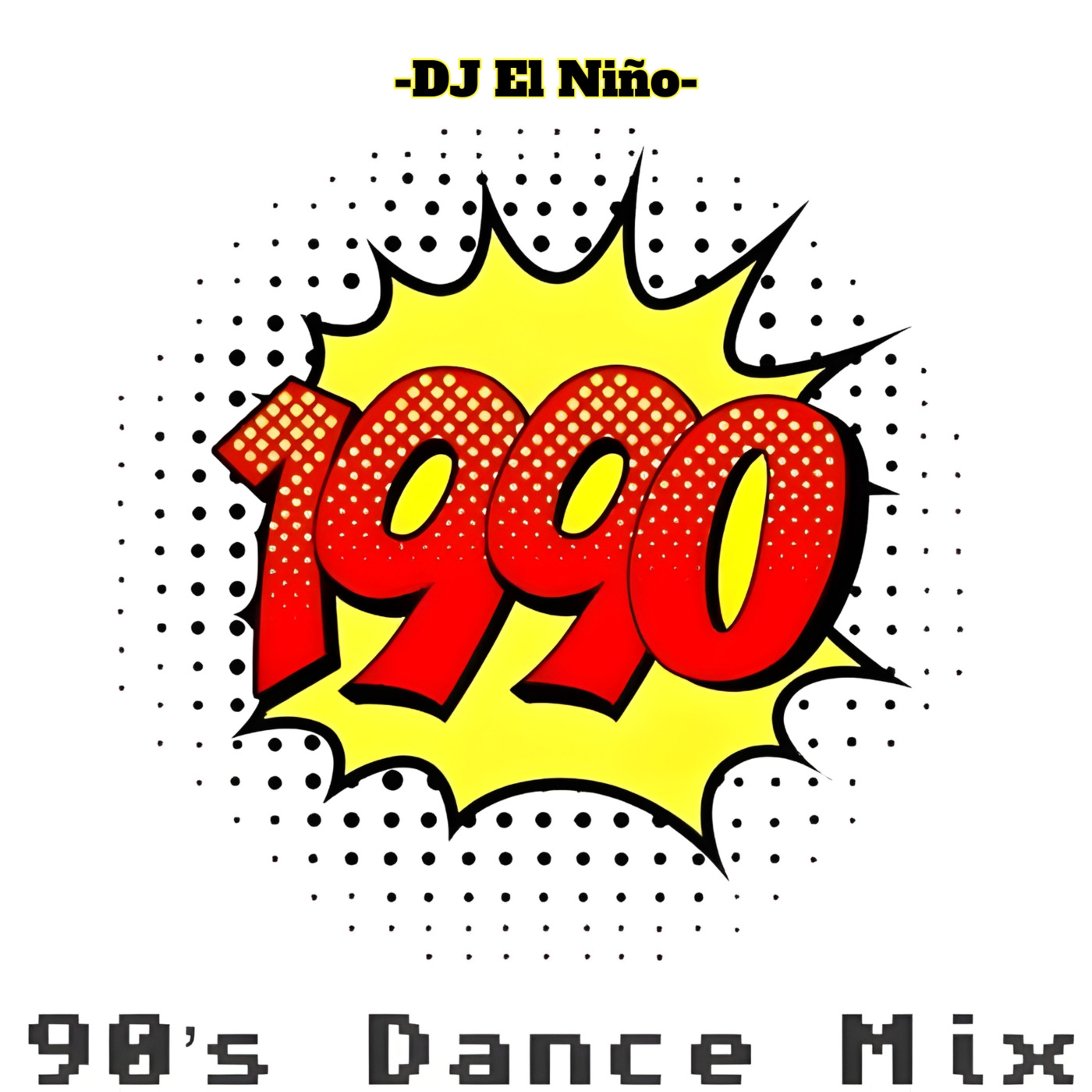 Episode 30: DJ El Niño - 90's Dance Mix (Everybody Dance Now, The Power, Funk Boutique, Let The Beat Hit 'Em, Here We Go) episode artwork