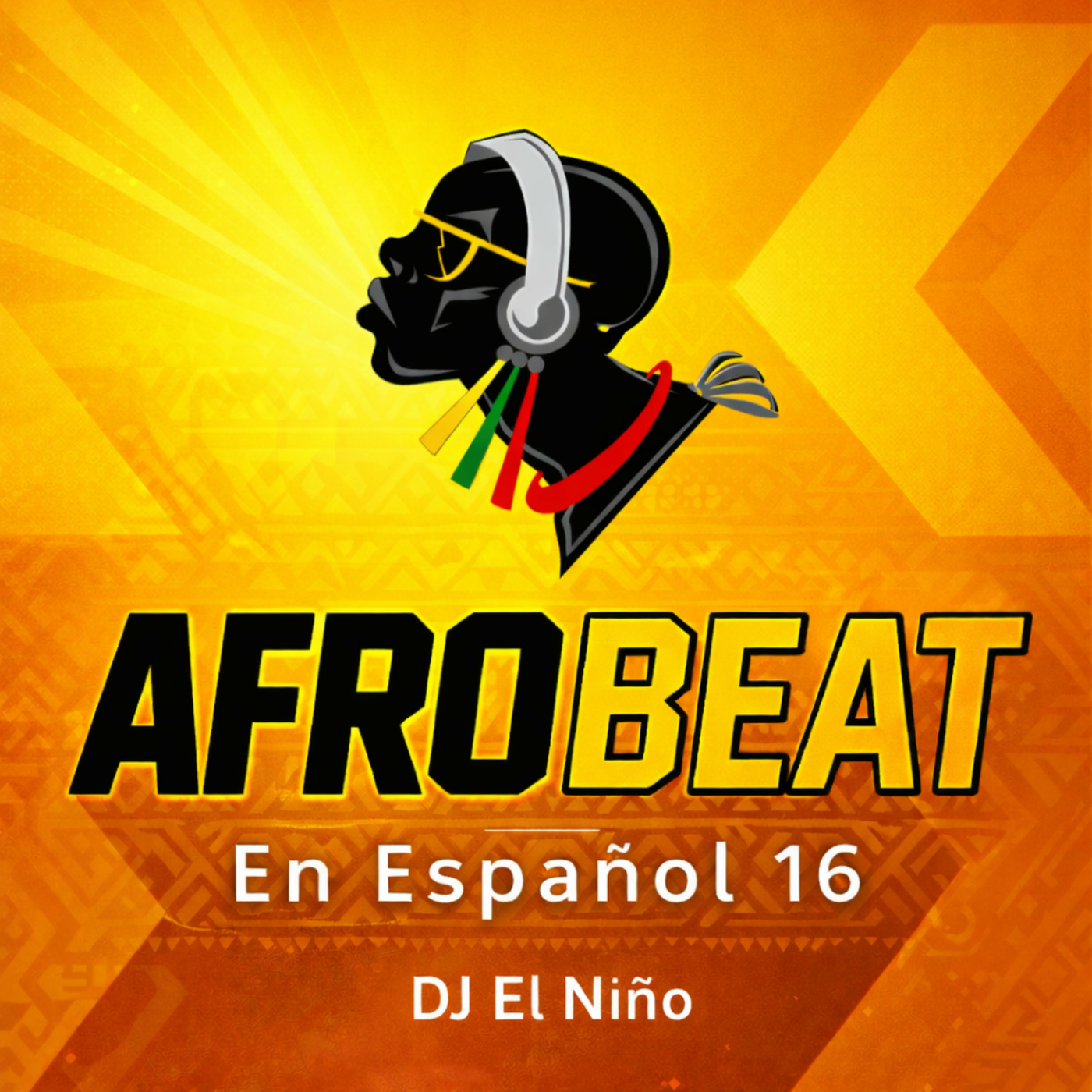 Episode 17: DJ El Niño - Afrobeat En Español Mix 16 (Sobelove, Aloh Aloh, Mi Debility, Mi Refe, Uueeeee, Degenere, 1XXX RAXONES) episode artwork