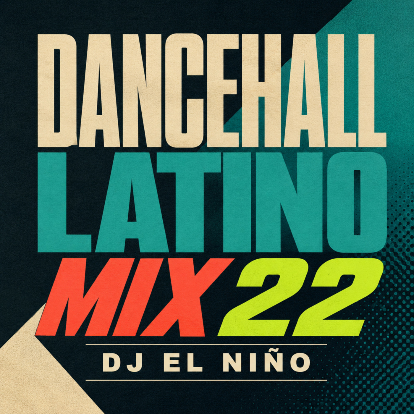Episode 33: DJ El Niño - Dancehall Latino Mix 22 (Una A La Vez, Se Le Ve, BBL, Una Gyal Como Tu, Si Se Deja Remix, KOKO) episode artwork