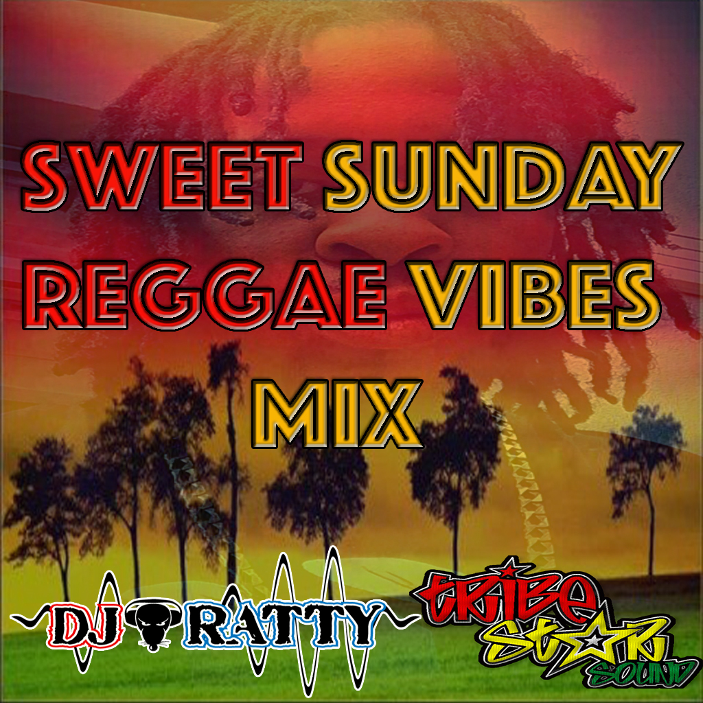Sweet Sunday Reggae Vibes Mix By Dj Ratty(TribeStarSound) 28 - 12 - 2015