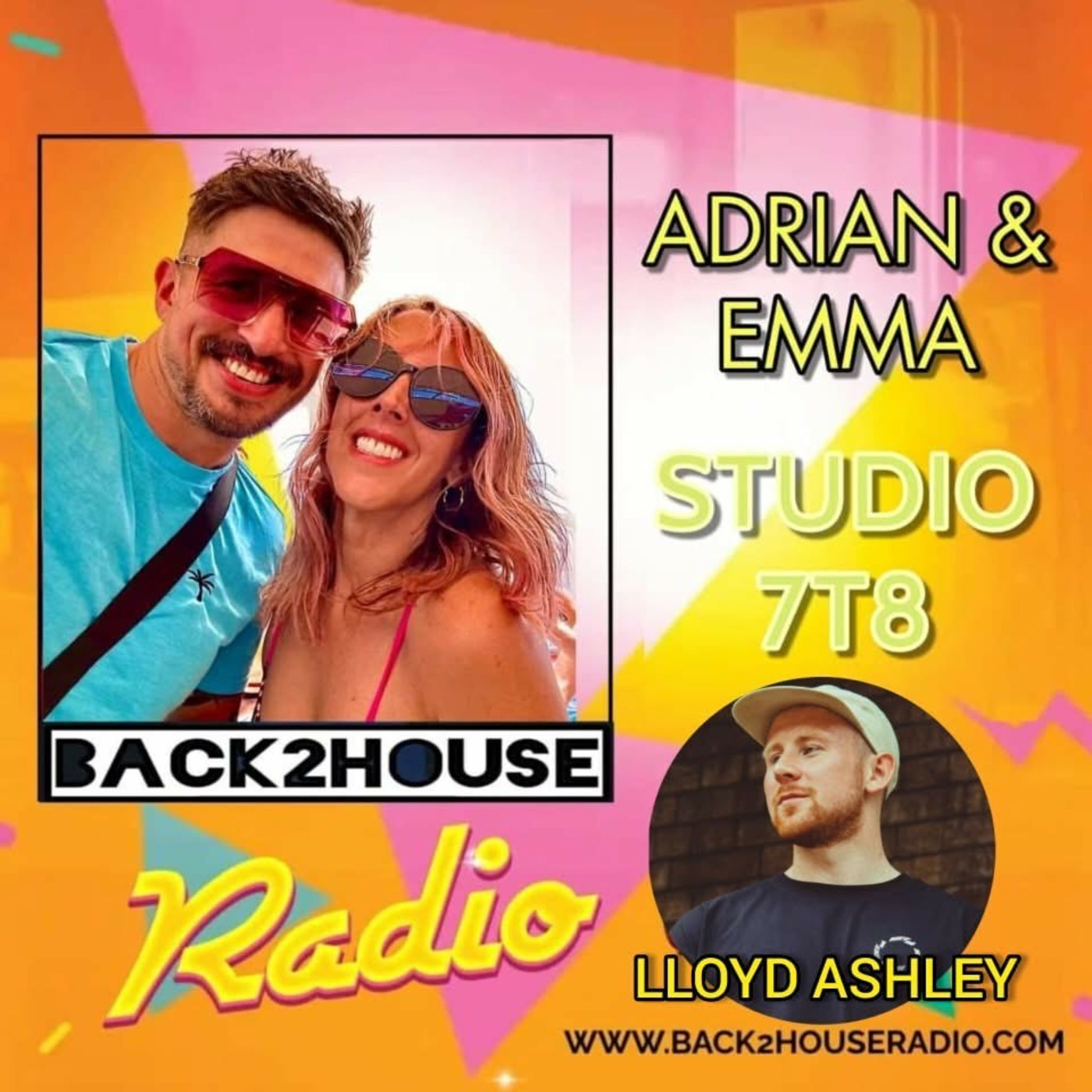 Episode 21: Back2House Radio - Adrian & Emma featuring Guest DJ Lloyd Ashley – Studio 7T8 - 14/01/2025