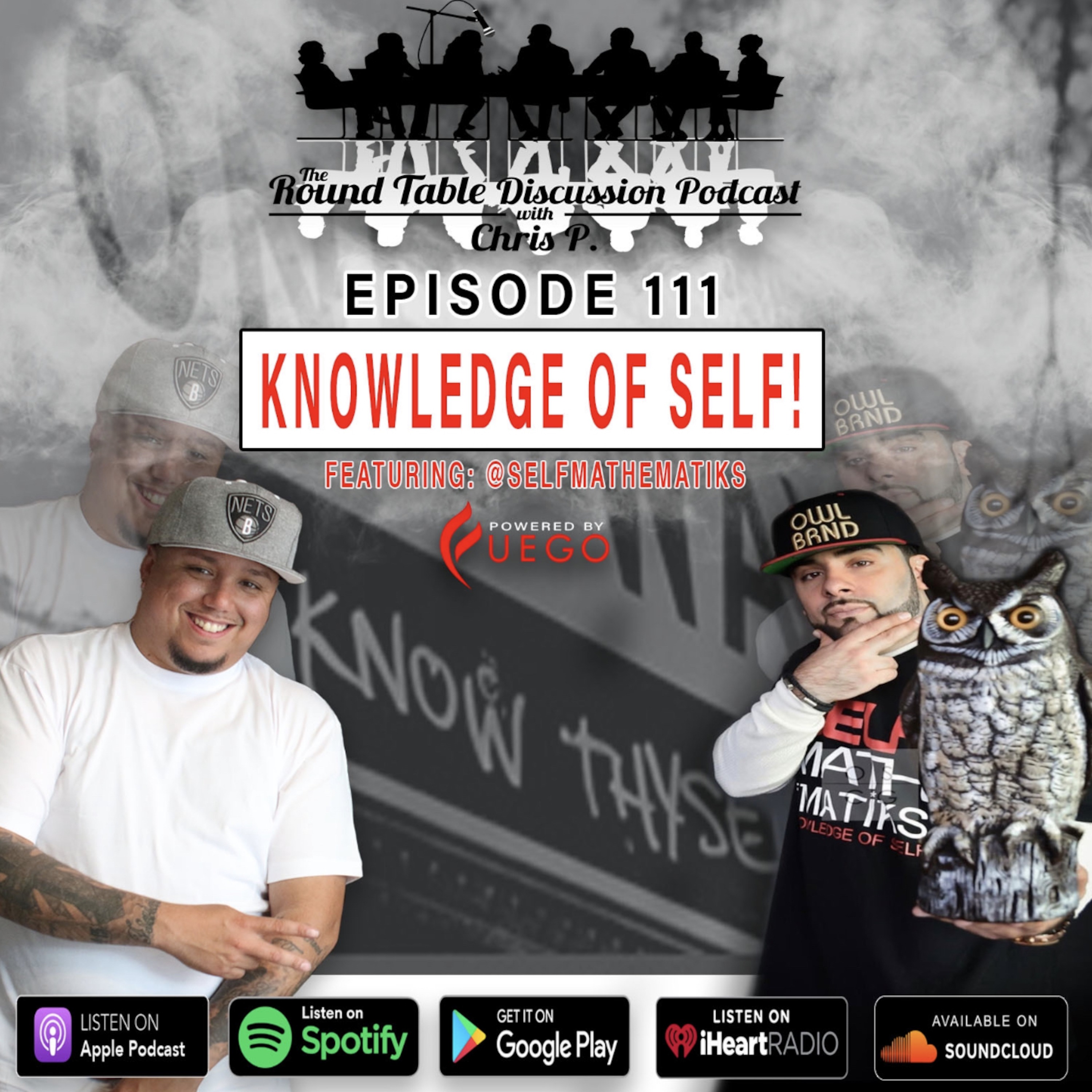 Episode 111: Knowledge of Self! feat. @Selfmathematiks