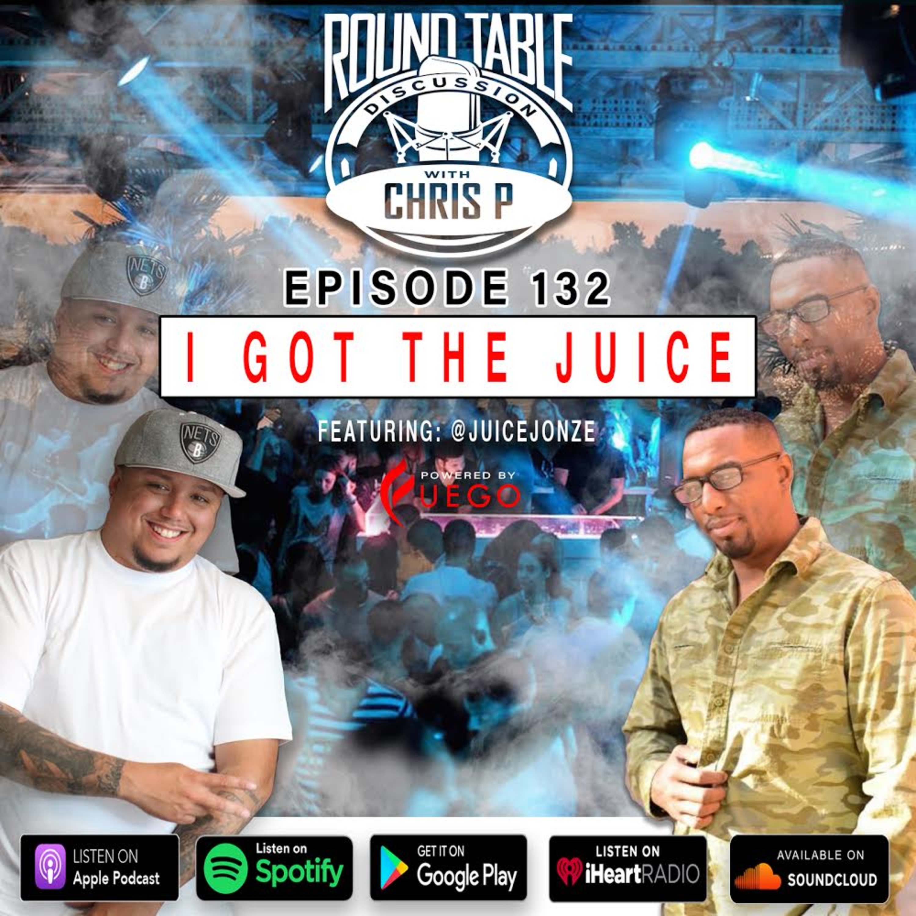 Episode 132: I Got The Juice! Feat. @JuiceJonze