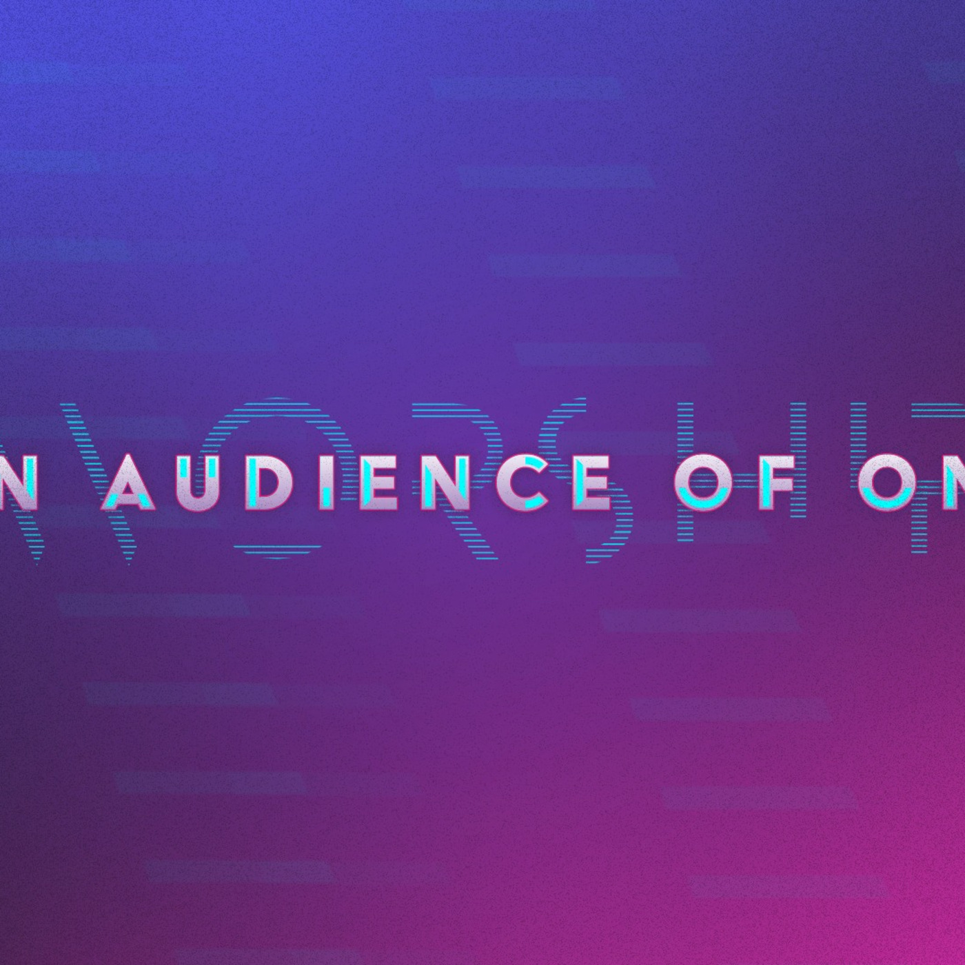 An Audience of One - Week 2