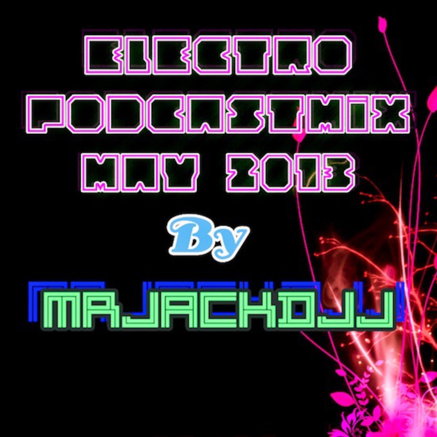 ELECTRO PODCAST MIX MAY 2013 BY MRJACKDJJ