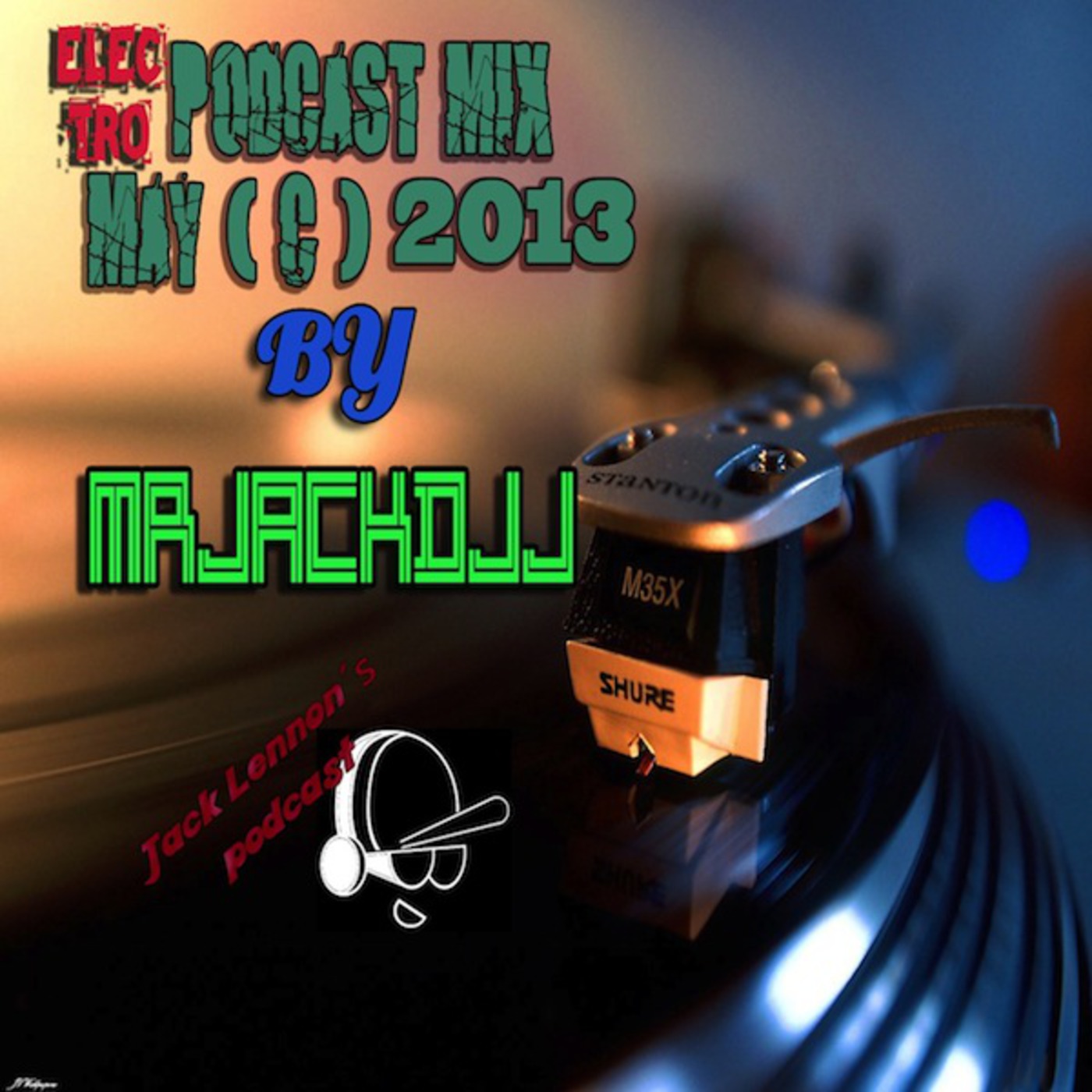 ELECTRO PODCAST MIX MAY 2013( PART C ) BY MRJACKDJJ