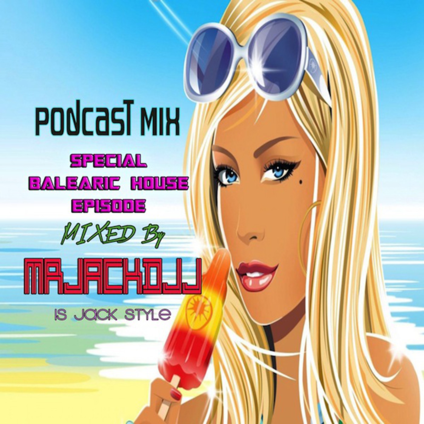 PODCAST MIX SPECIAL EPISODE BALEARIC HOUSE BY MRJACKDJJ