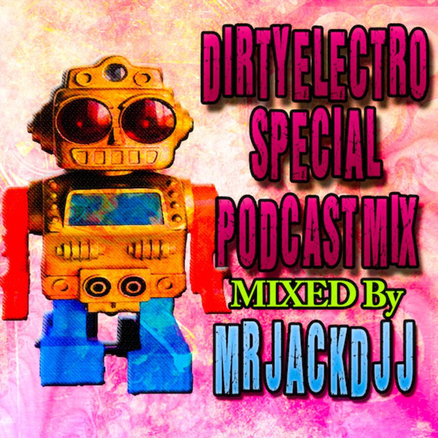 ELECTRO PODCAST MIX SPECIAL DIRTY ELECTRO BY MRJACKDJJ