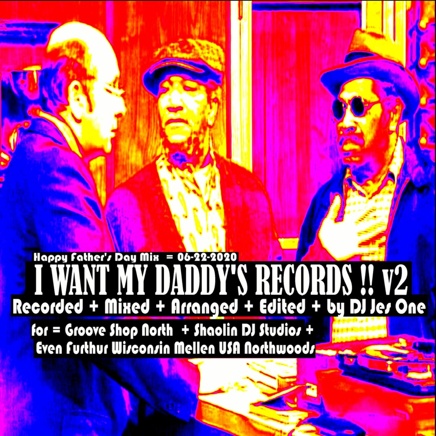 I WANT MY DADDY'S RECORDS VOL.2 DJ JES ONE 6.22.20.