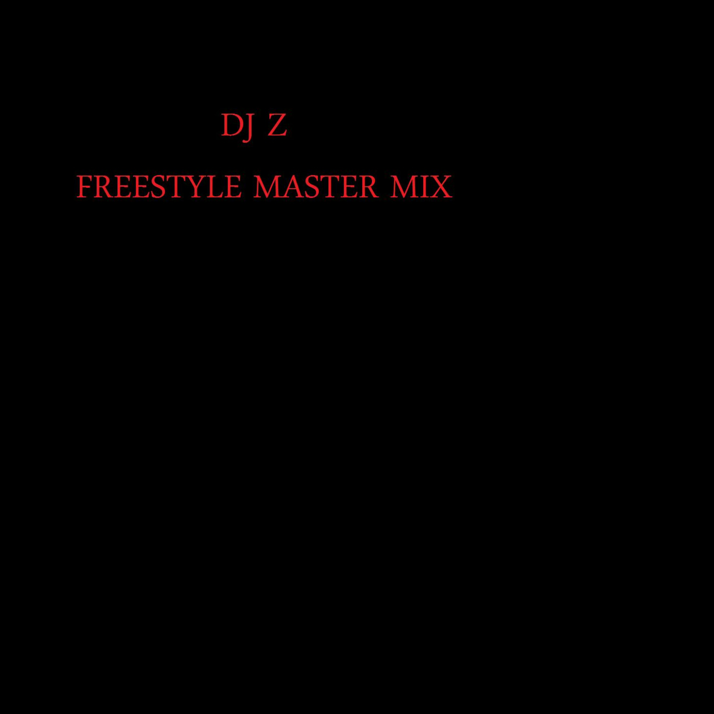 DJ Z FREESTYLE MASTER MIX