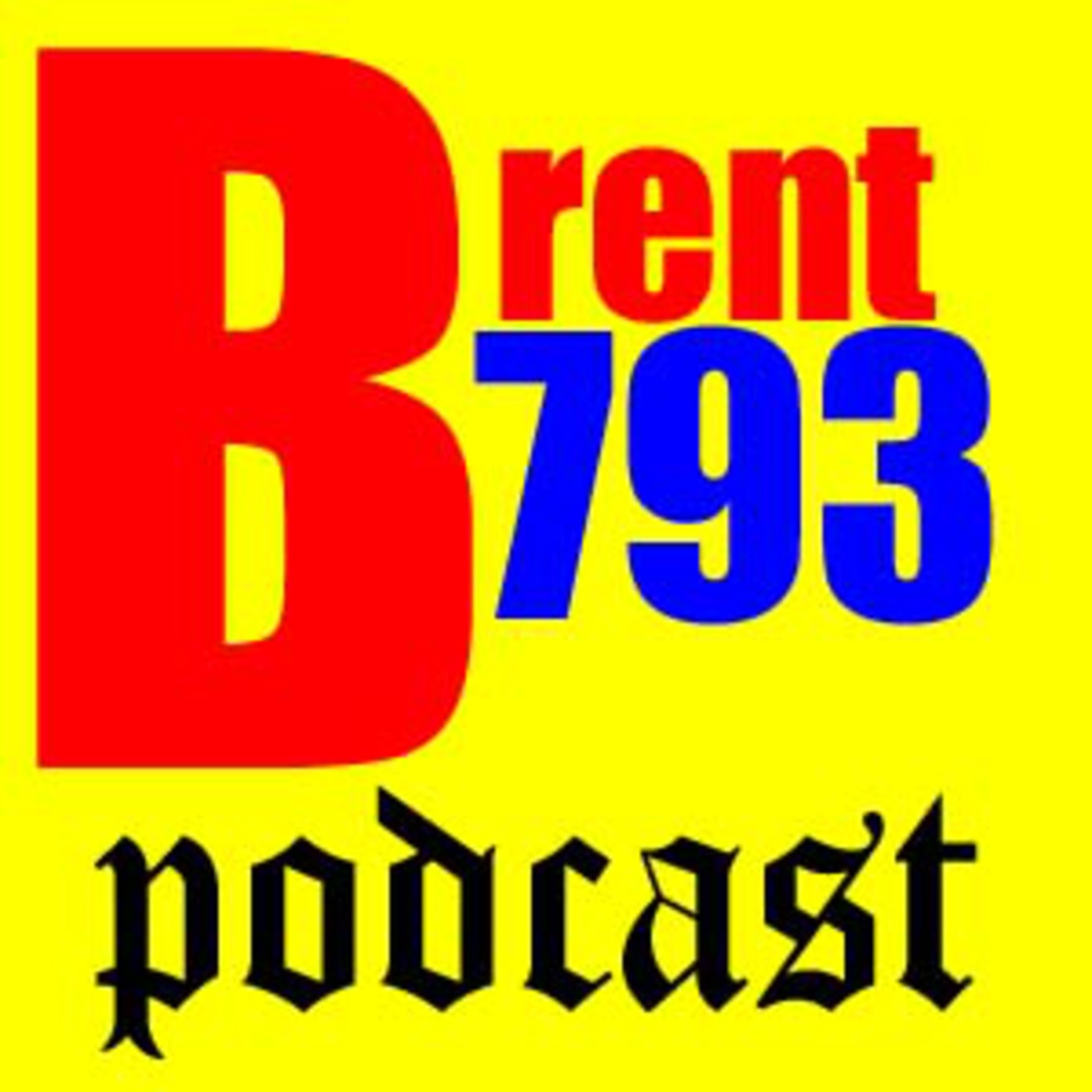 Brent793 Podcast podcast artwork
