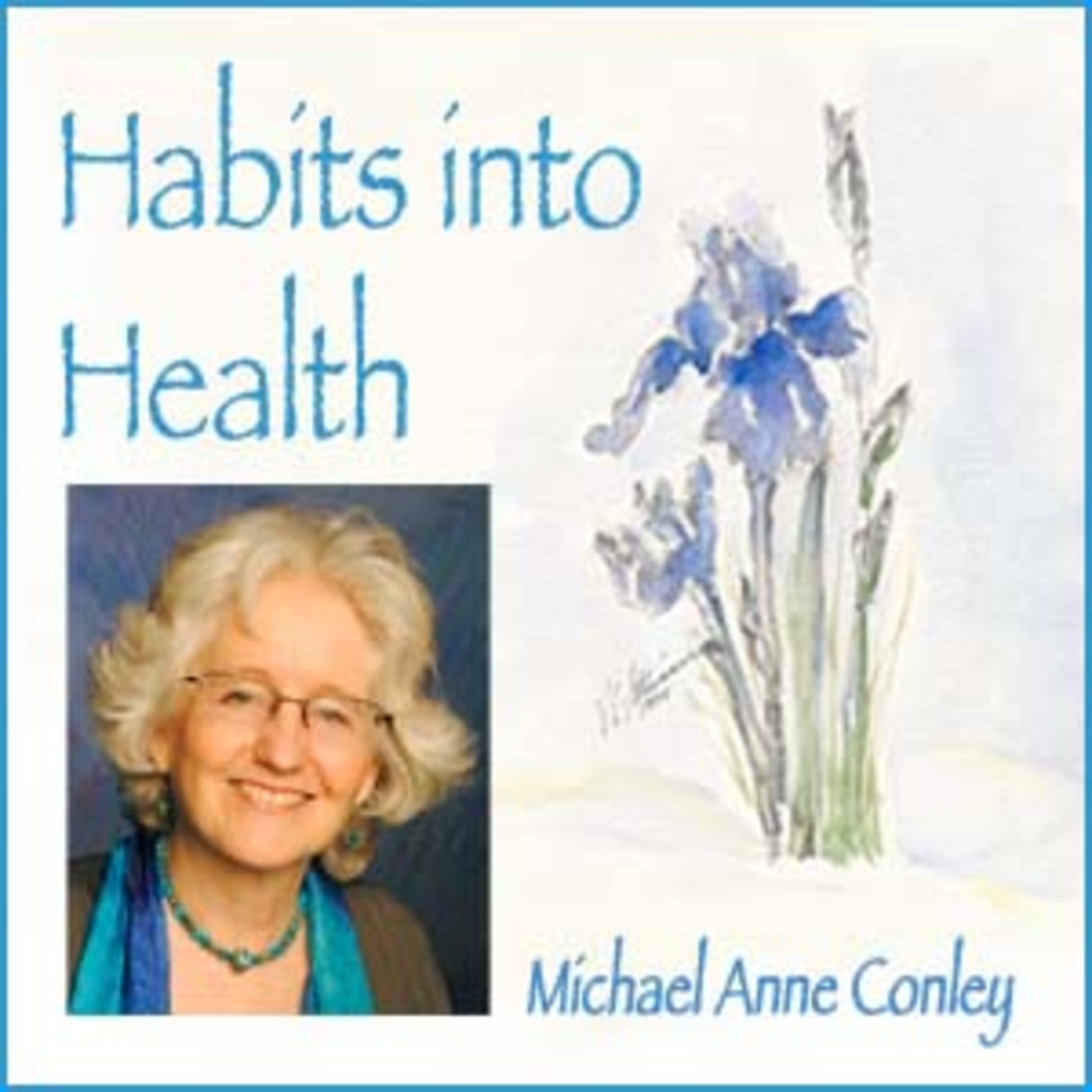 Habits Into Health with Michael Anne Conley