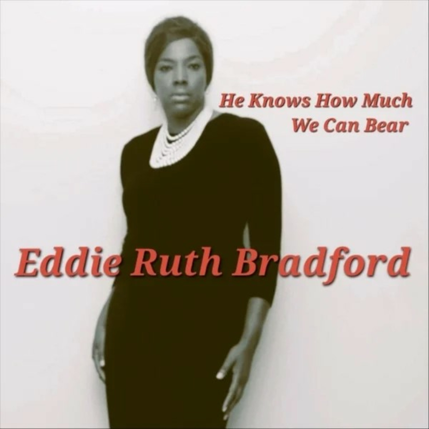 Episode 262: Eddie Ruth Bradford akaYoung Mahalia Jackson, Tells How Much We Can Bear Episode 262: Eddie Ruth Bradford akaYoung Mahalia Jackson, Tells How Much We Can Bear