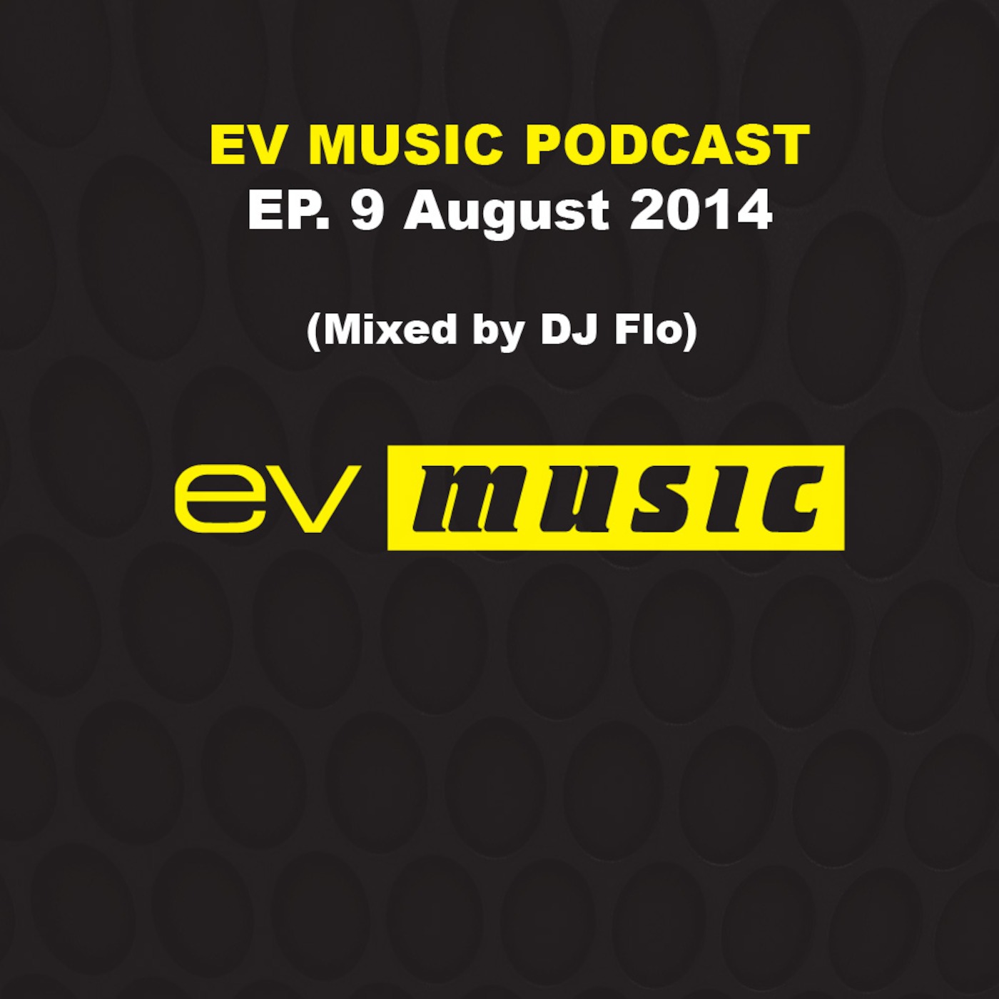 cover of episode EV MUSIC PODCAST - EPISODE 9 (AUG 2014) - MIXED BY DJ FLO