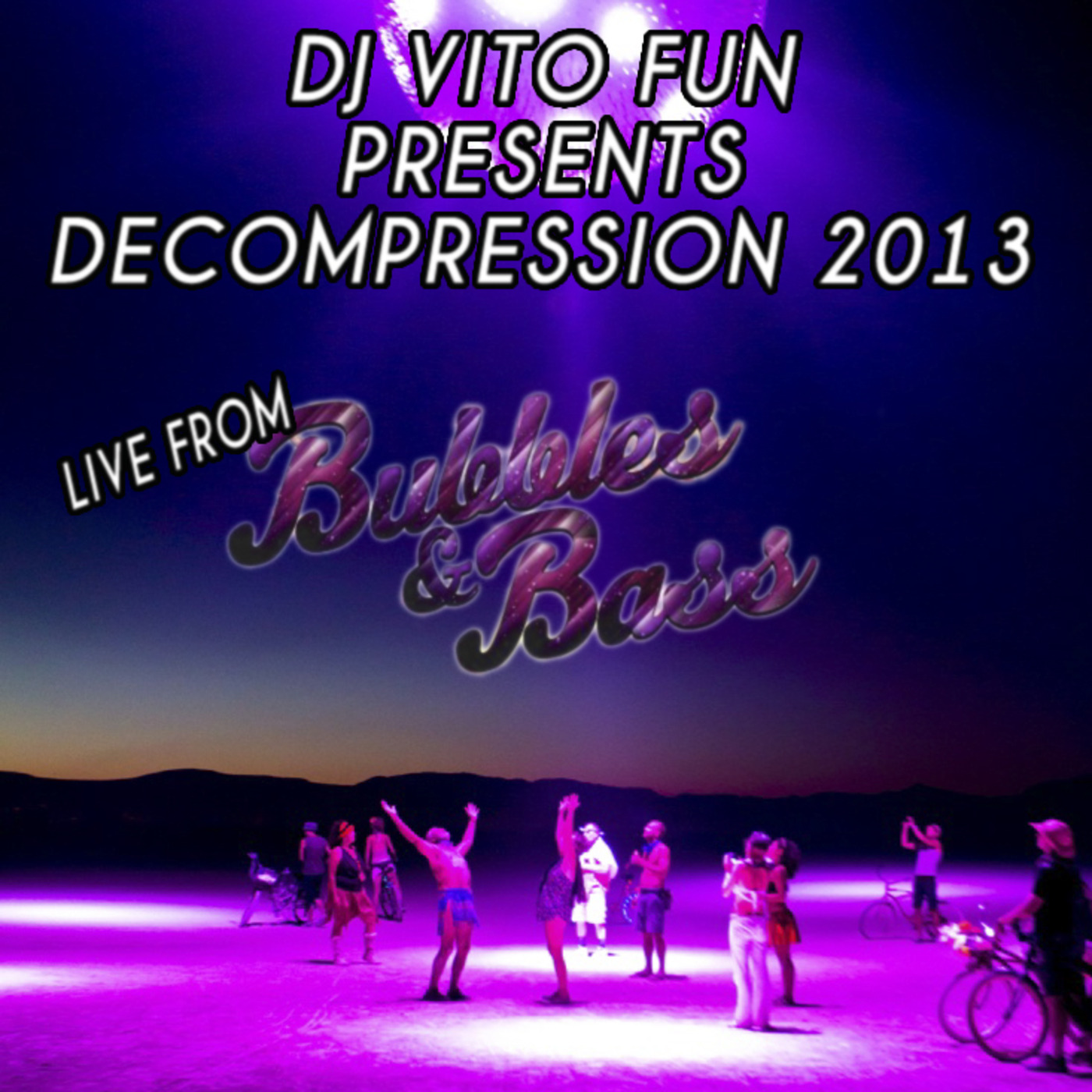 Decompression 2013 Presented By Vito Fun