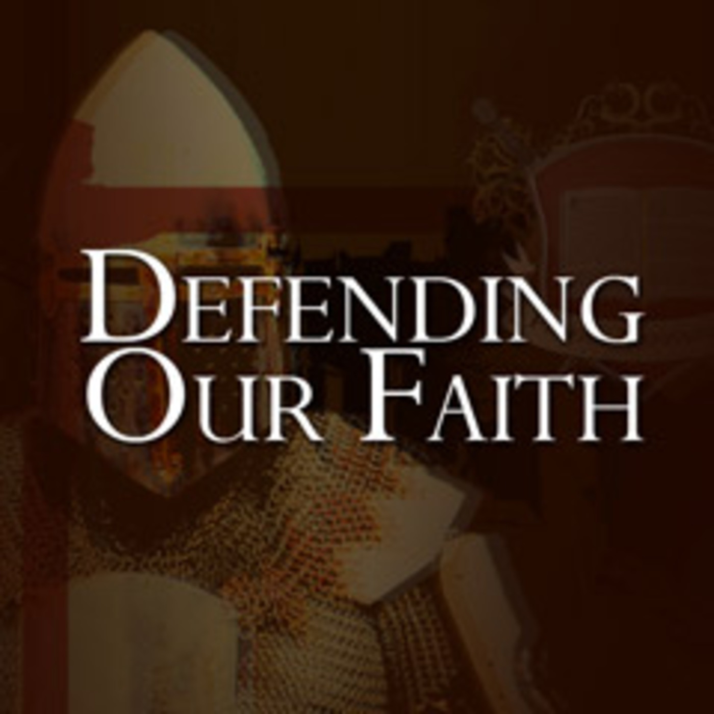 Defending Our Faith Podcast
