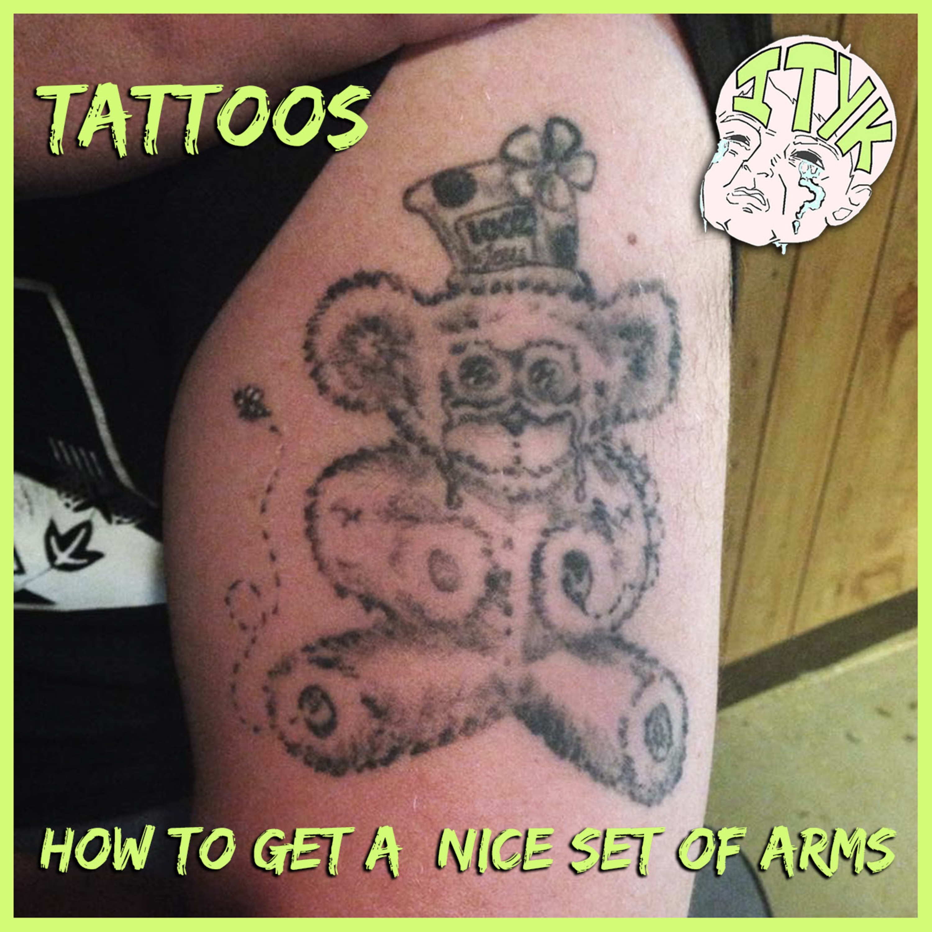 Is That Your Kid? : 51 Tattoos (How to get a Nice Set of Arms) episode artwork