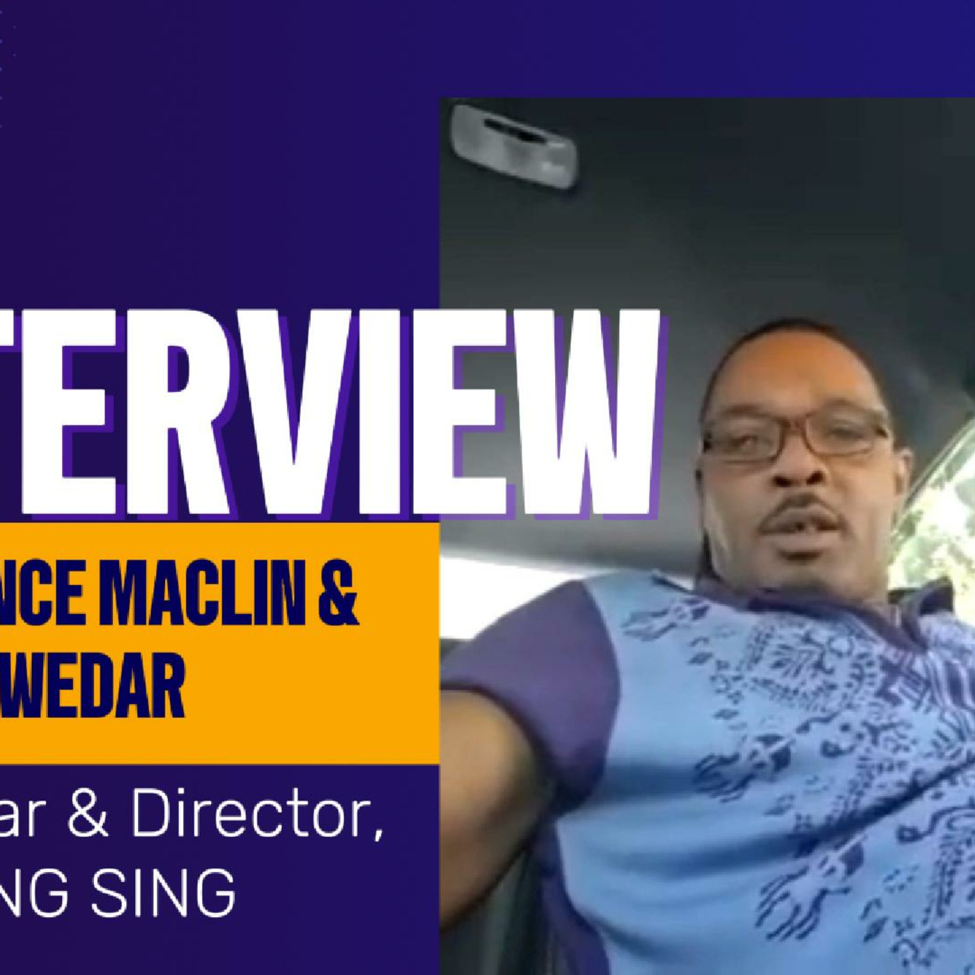 Episode 133: Sing Sing's Clarence Maclin & Greg Kwedar talks about rejuvenating through art