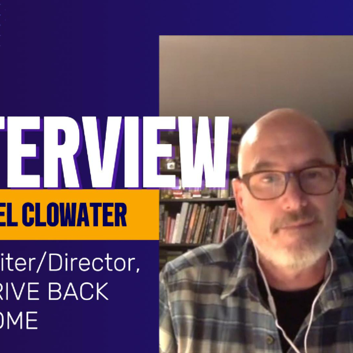 Episode 157: Drive Back Home's Michael Clowater talks about going forward in the muck
