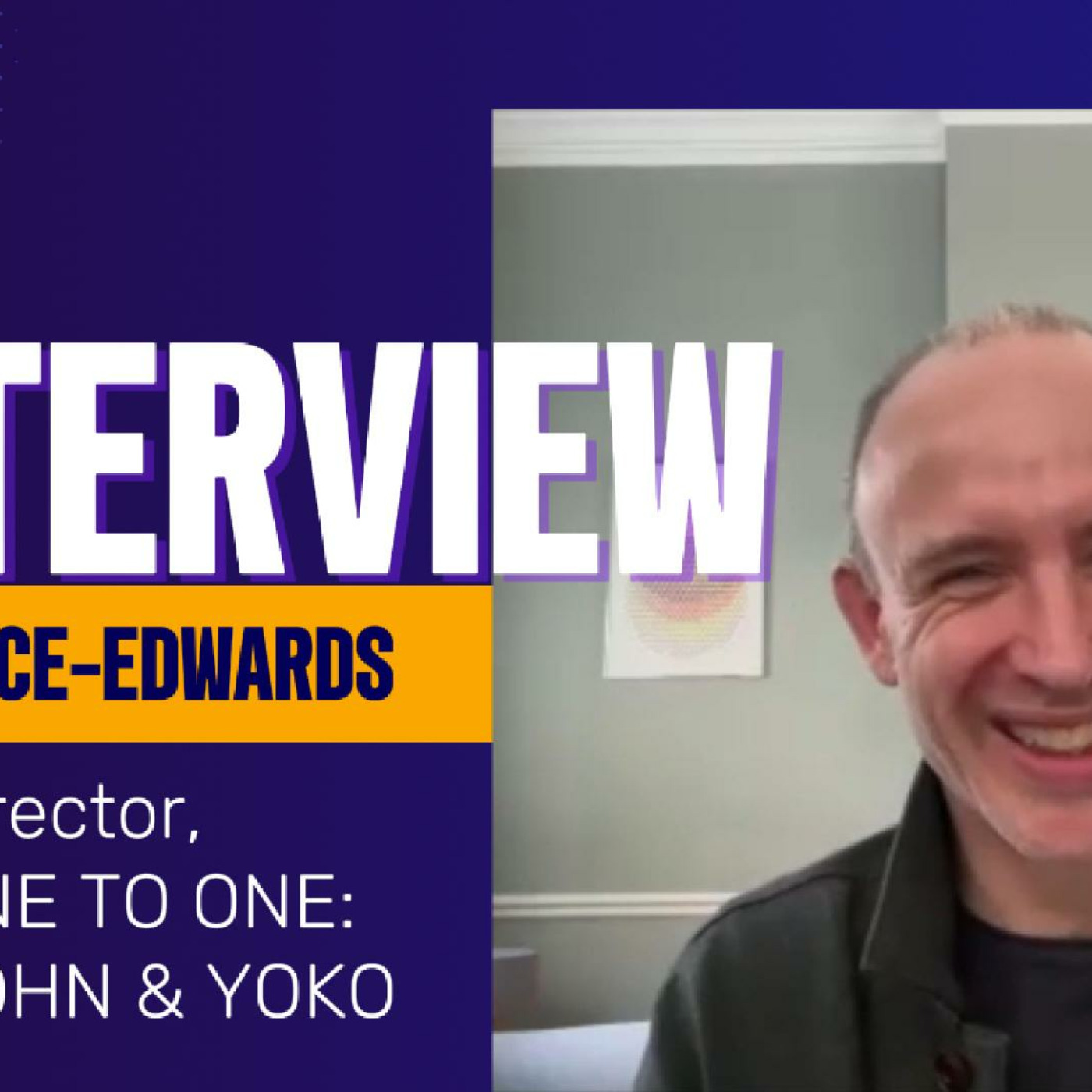 Episode 191: One to One: John & Yoko's Sam Rice-Edwards talks about revolutionary artists