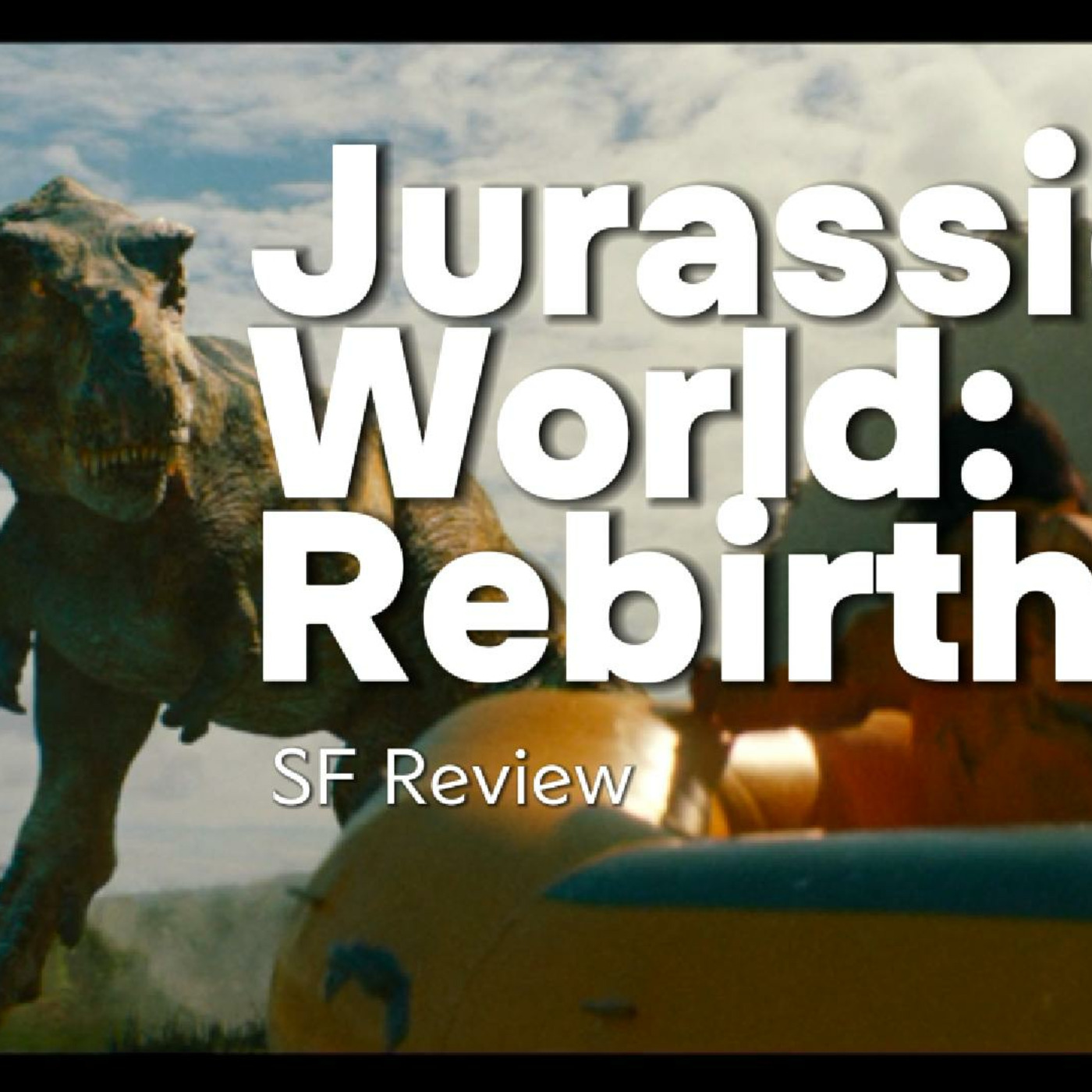 Episode 234: Jurassic World: Rebirth (SF Review)