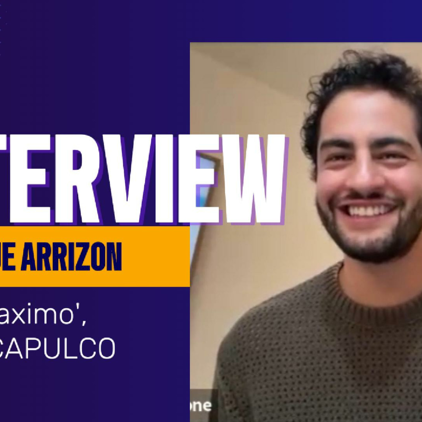 Episode 242: Acapulco's Enrique Arrizon talks about how Maximo's wrong choices make him endearing