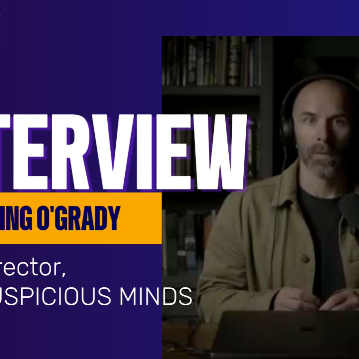 Episode 256: Suspicious Minds' Sean King O'Grady talks about the dark side of the AI Revolution