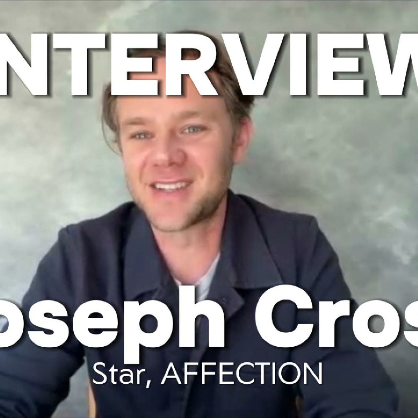 Episode 405: Joseph Cross Interview | AFFECTION: Bruce, Fear, Grief & Working with Jessica Rothe episode artwork