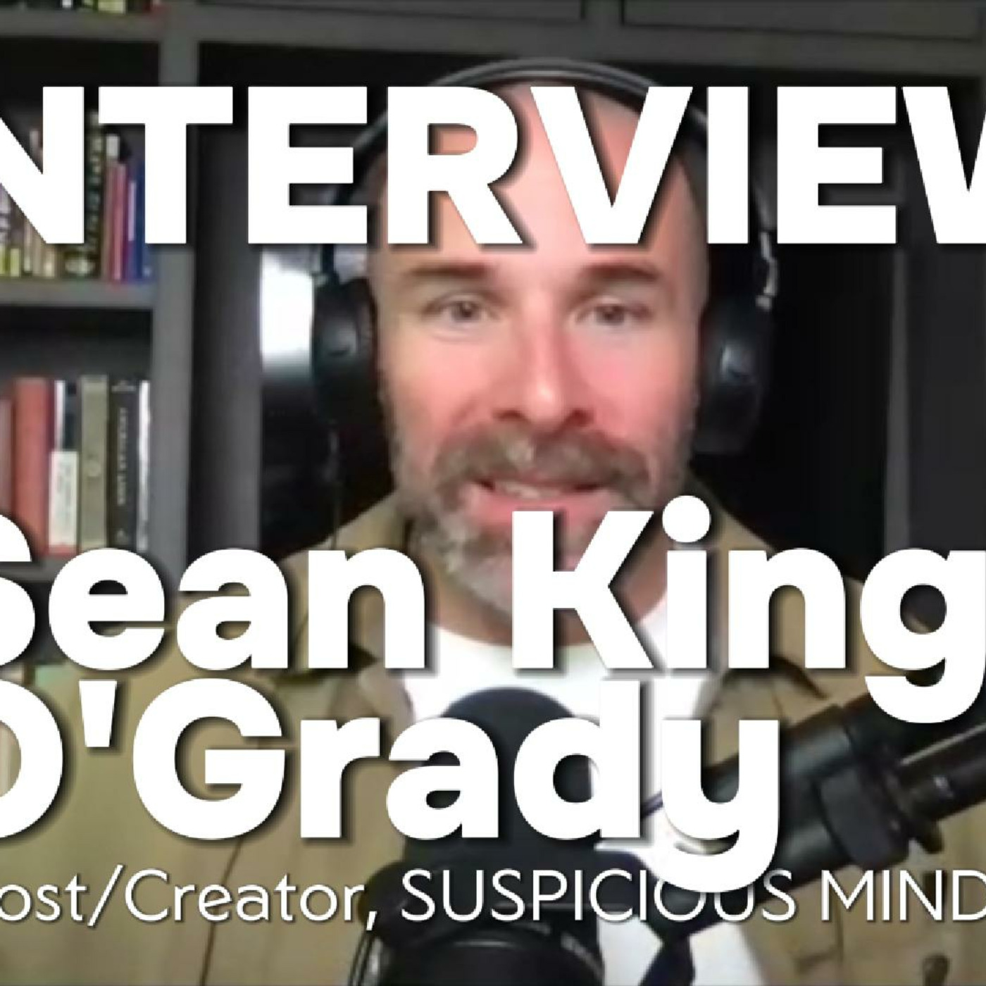 Episode 419: Sean King O’Grady Interview | SUSPICIOUS MINDS Season 2: AI, Apocalypse & Human Ambition episode artwork