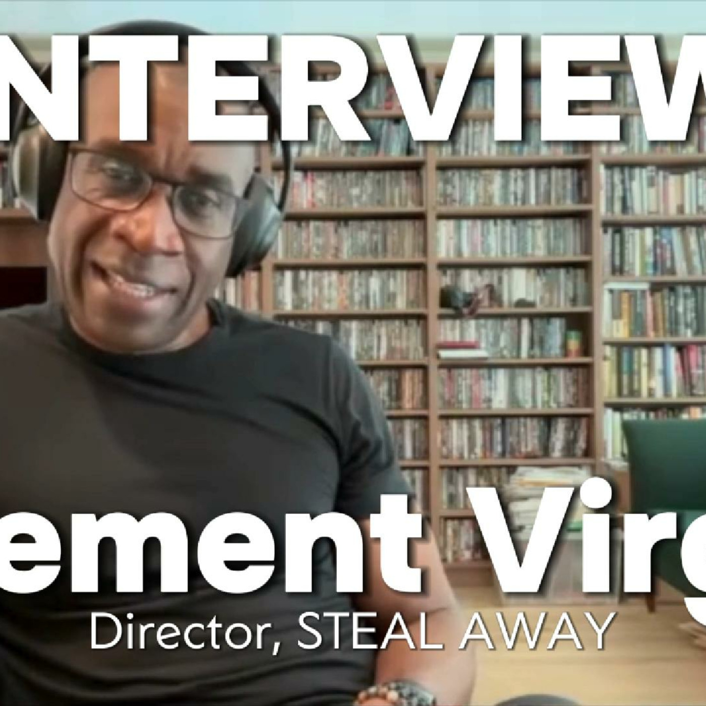 Episode 432: Clement Virgo Interview | STEAL AWAY: Identity, Oppression & The Line Between Reality and Myth episode artwork